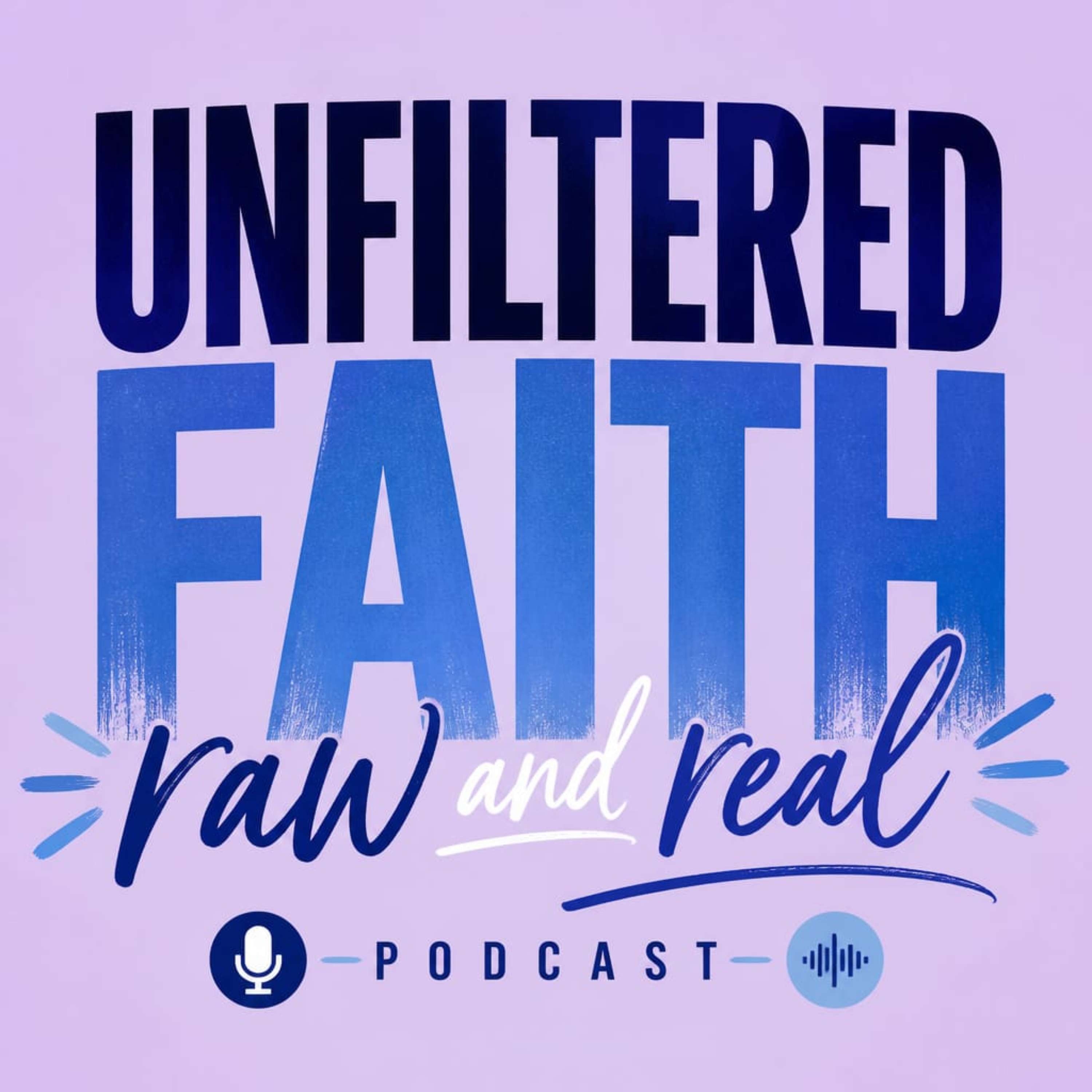 Unfiltered Faith podcast artwork