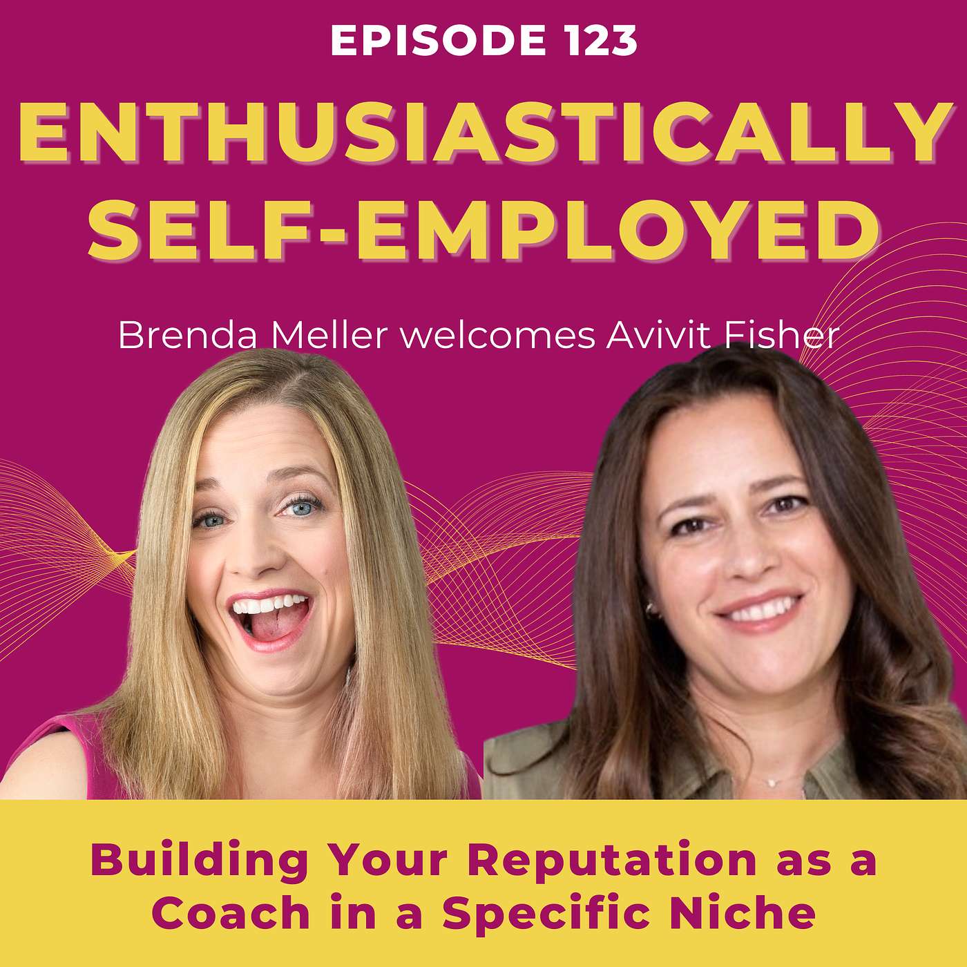 Building Your Reputation as a Coach in a Specific Niche with Avivit Fisher Ep 123 episode artwork