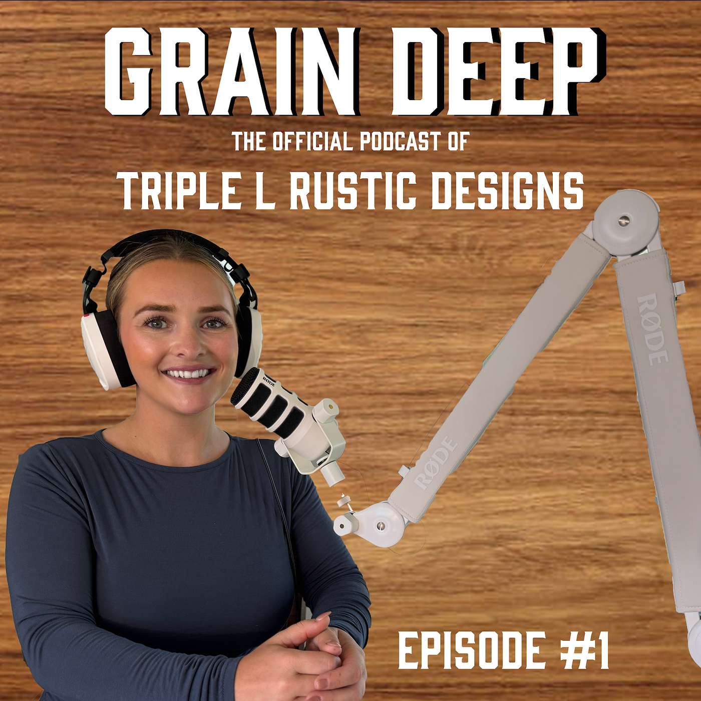 Grain Deep - Official Podcast of Triple L Rustic Designs