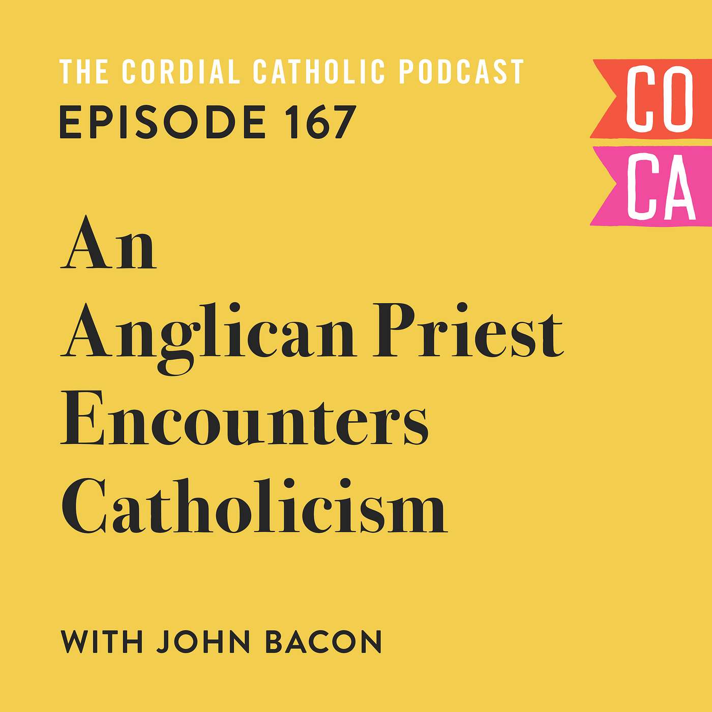 167: An Anglican Priest Encounters Catholicism (w/ John Bacon)