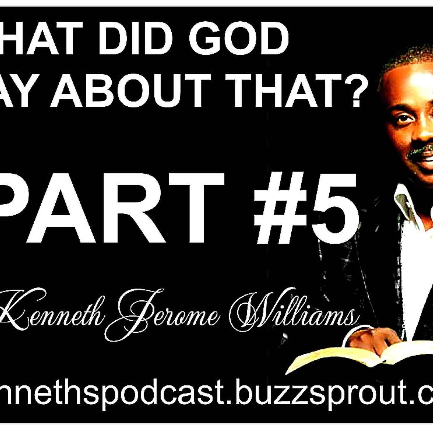PART #5 - WHAT DID GOD SAY ABOUT THAT? - PAY ATTENTION.