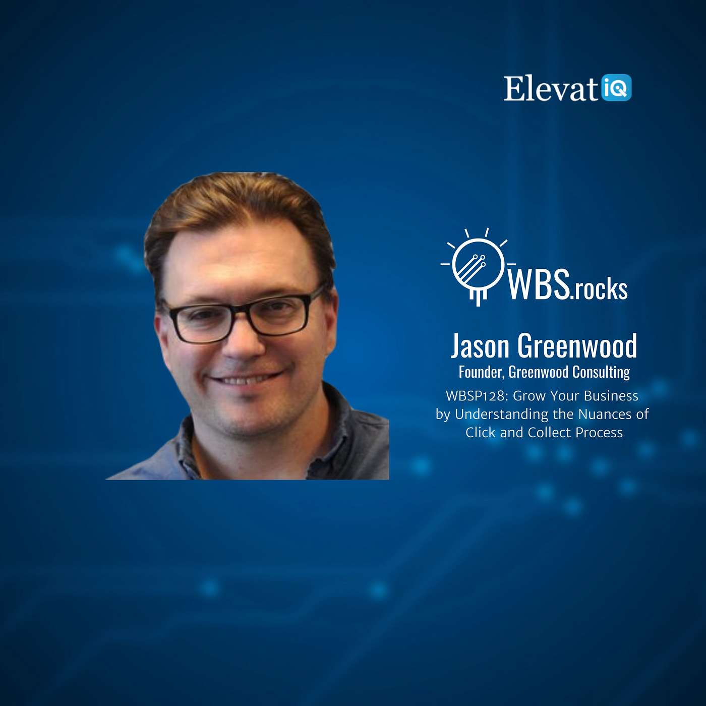 WBSP128: Grow Your Business by Understanding the Nuances of Click and Collect Process w/ Jason Greenwood