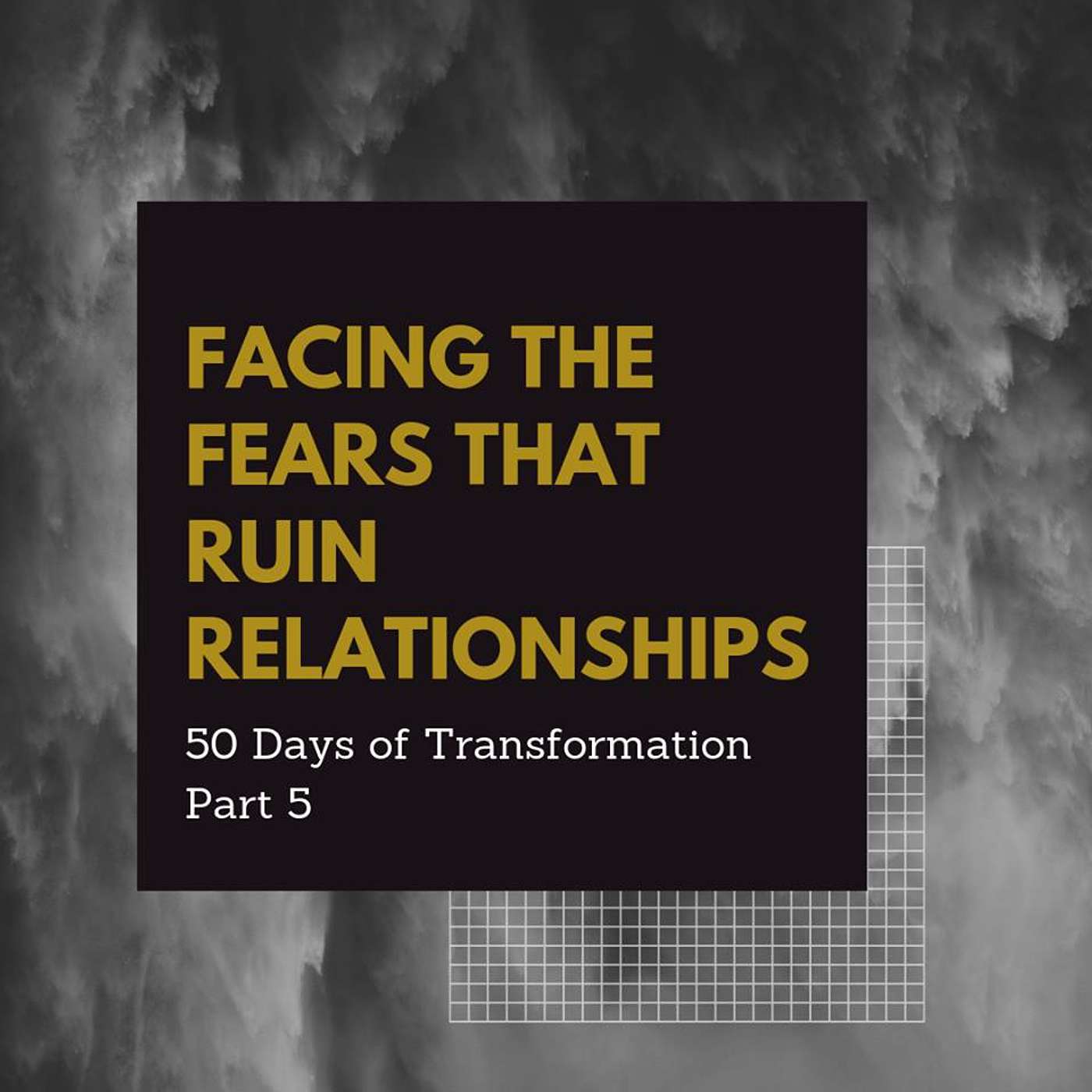 Facing The Fears That Ruin Relationships - 50 Days of Transformation - Relational Health
