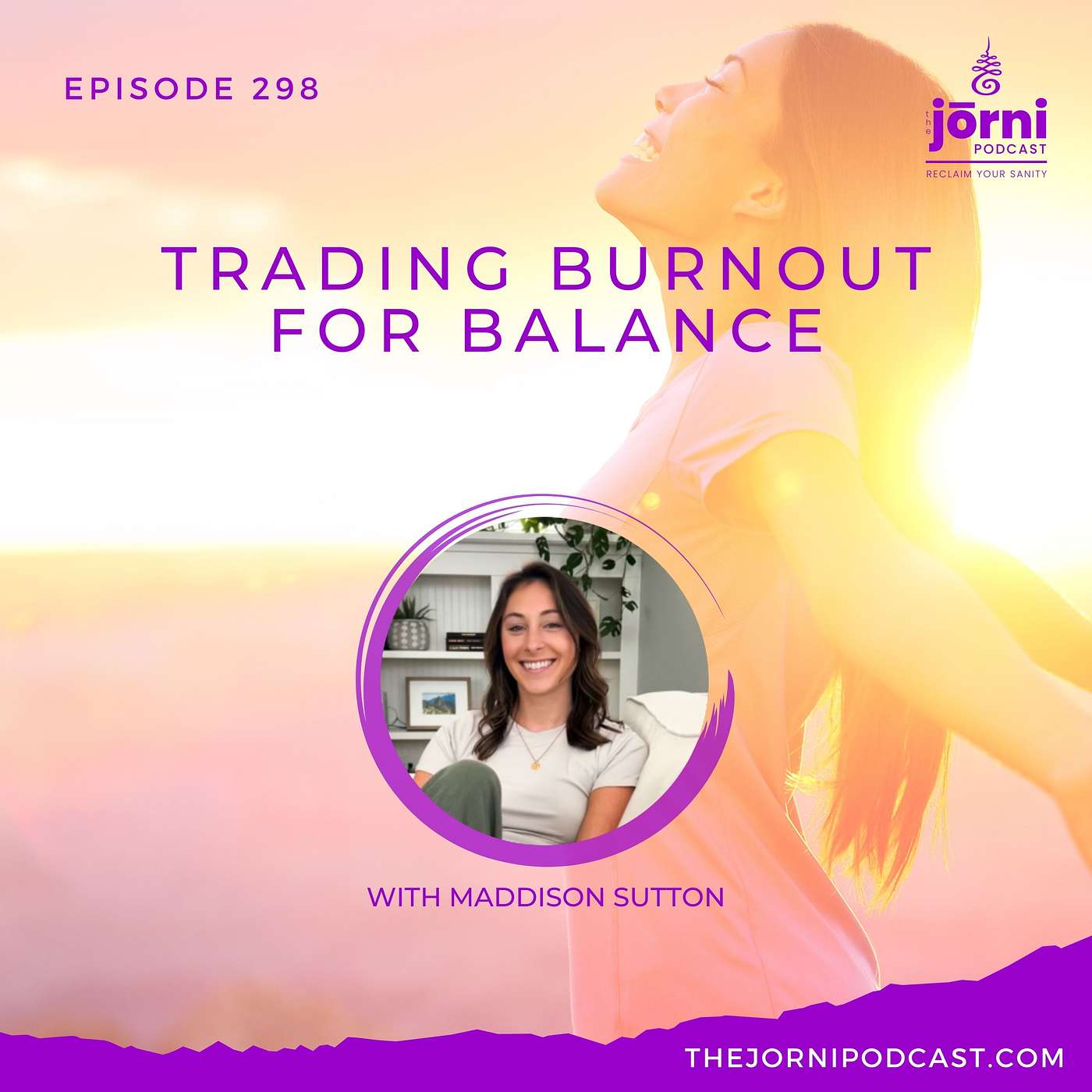 Episode 298 - Trading Burnout for Balance with Maddison Sutton