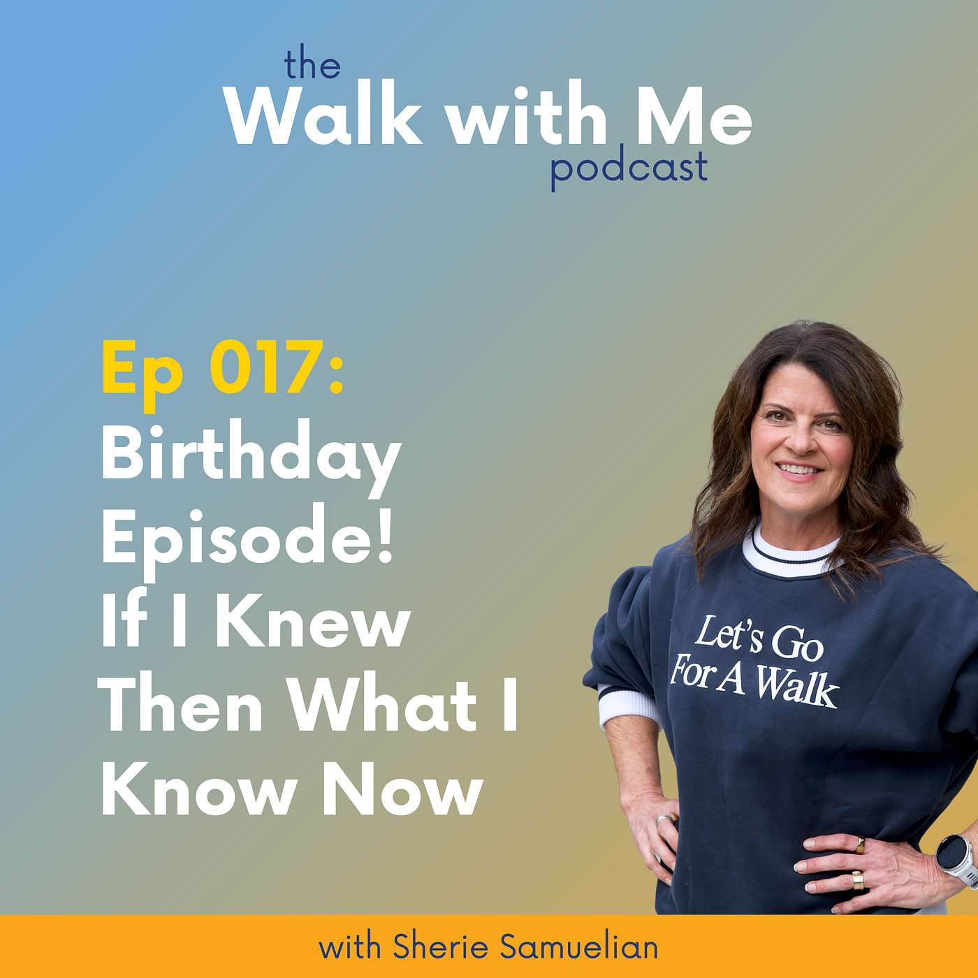 017: Birthday Episode! If I Knew Then What I Know Now