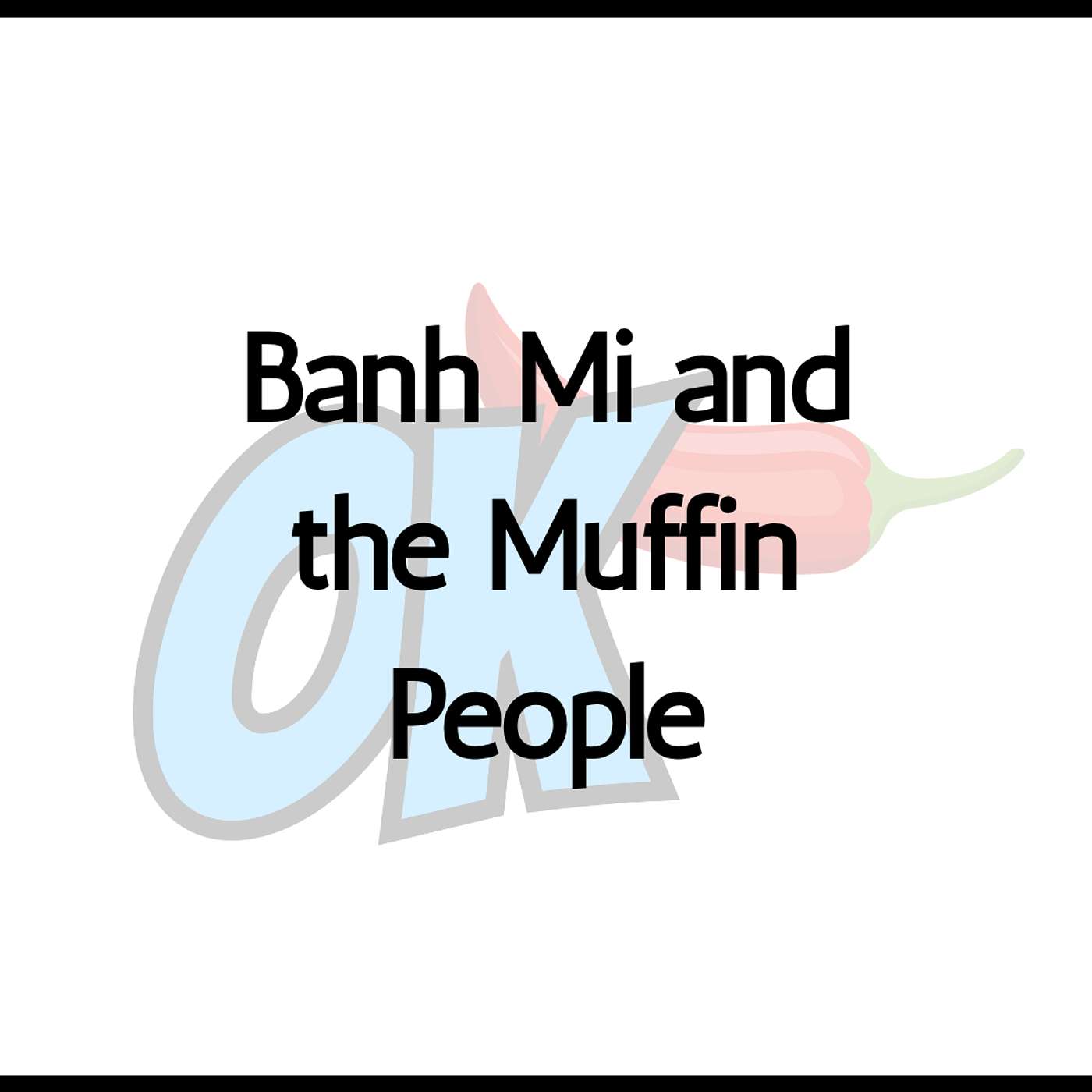 Banh Mi and the Muffin People episode artwork