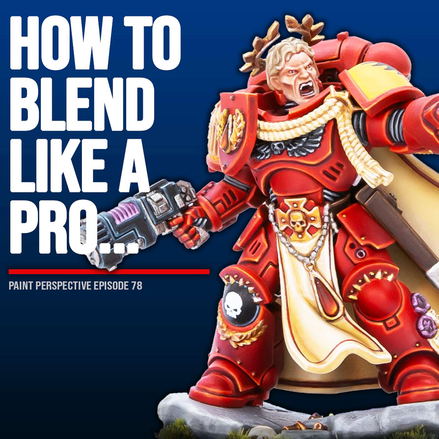 78: The 5 ESSENTIAL techniques to get SMOOTH BLENDS on miniatures