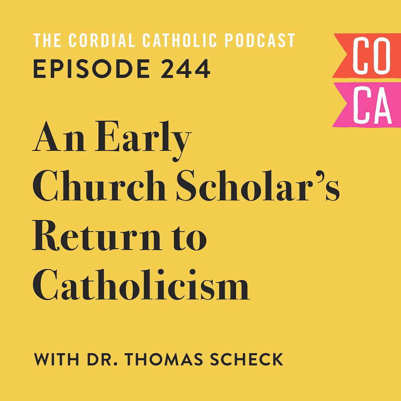 244: An Early Church Scholar's Return to Catholicism (w/ Dr. Thomas Scheck)