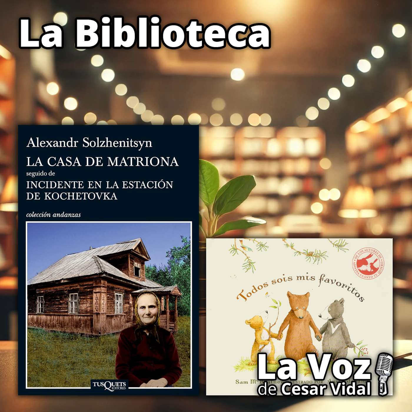 La Biblioteca: "La casa de Matriona. Incidentes en la estación de Kochetovka" y "Todos sois mis favoritos" - 20/11/25
