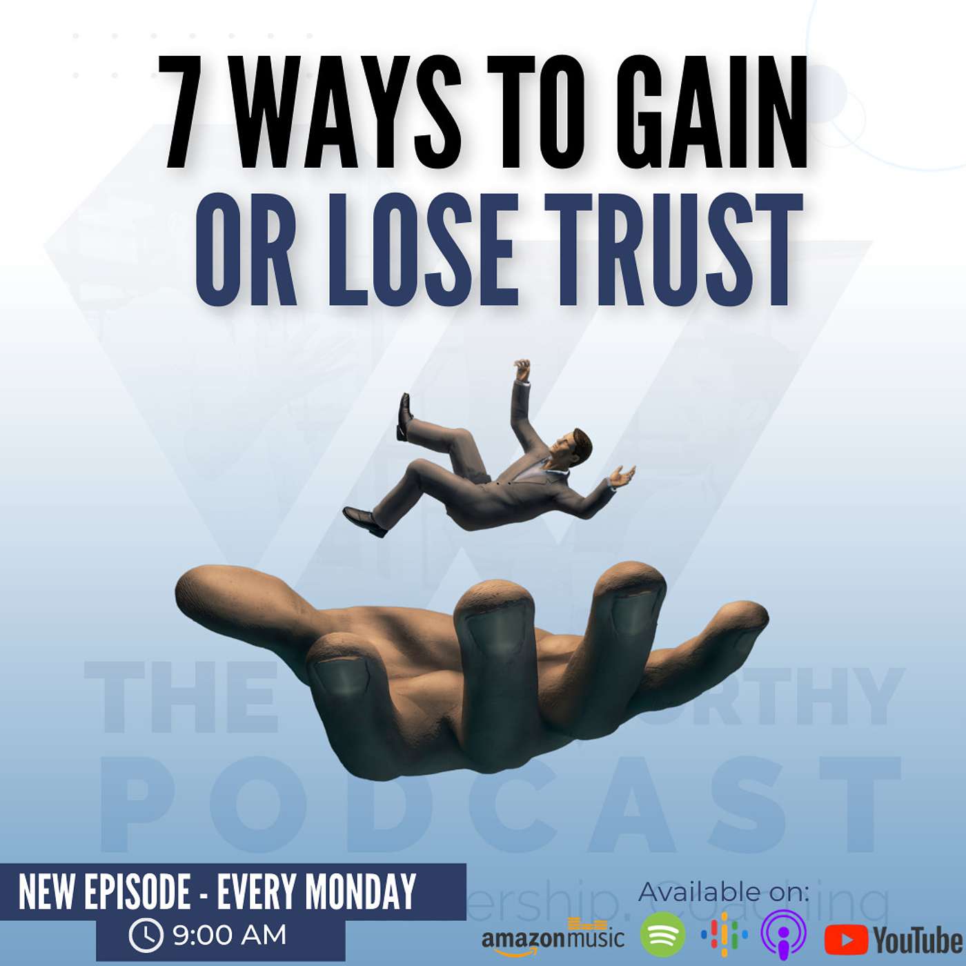 Ep22 - 7 WAYS TO GAIN OR LOSE TRUST!