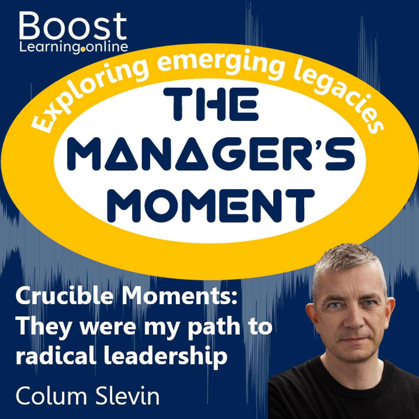 cover of episode Crucible Moments: They were my path to radical leadership, with Colum Slevin