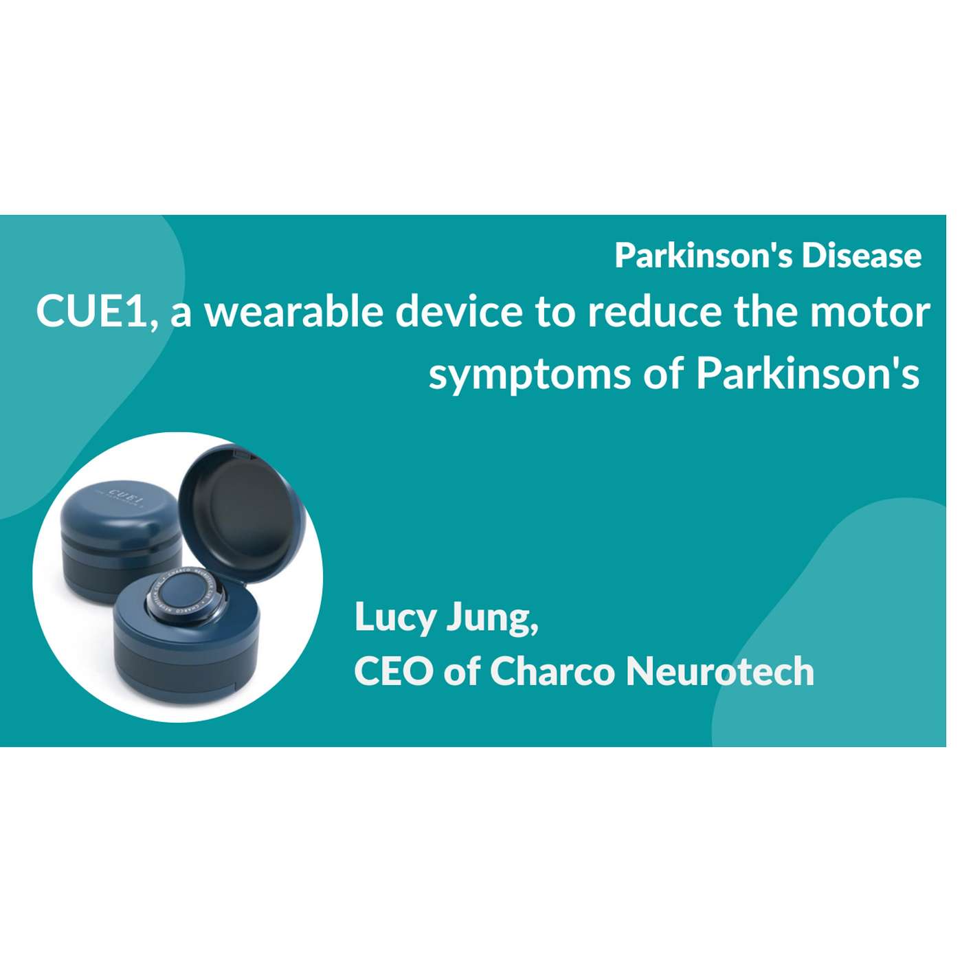 Parkinson's disease:- CUE1, a wearable device to reduce slowness & stiffness in Parkinson's episode artwork