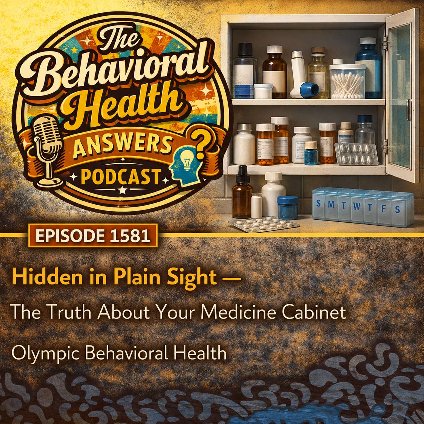 Episode 1581: Hidden in Plain Sight - The Truth About Your Medicine Cabinet | Olympic Behavioral Health episode artwork