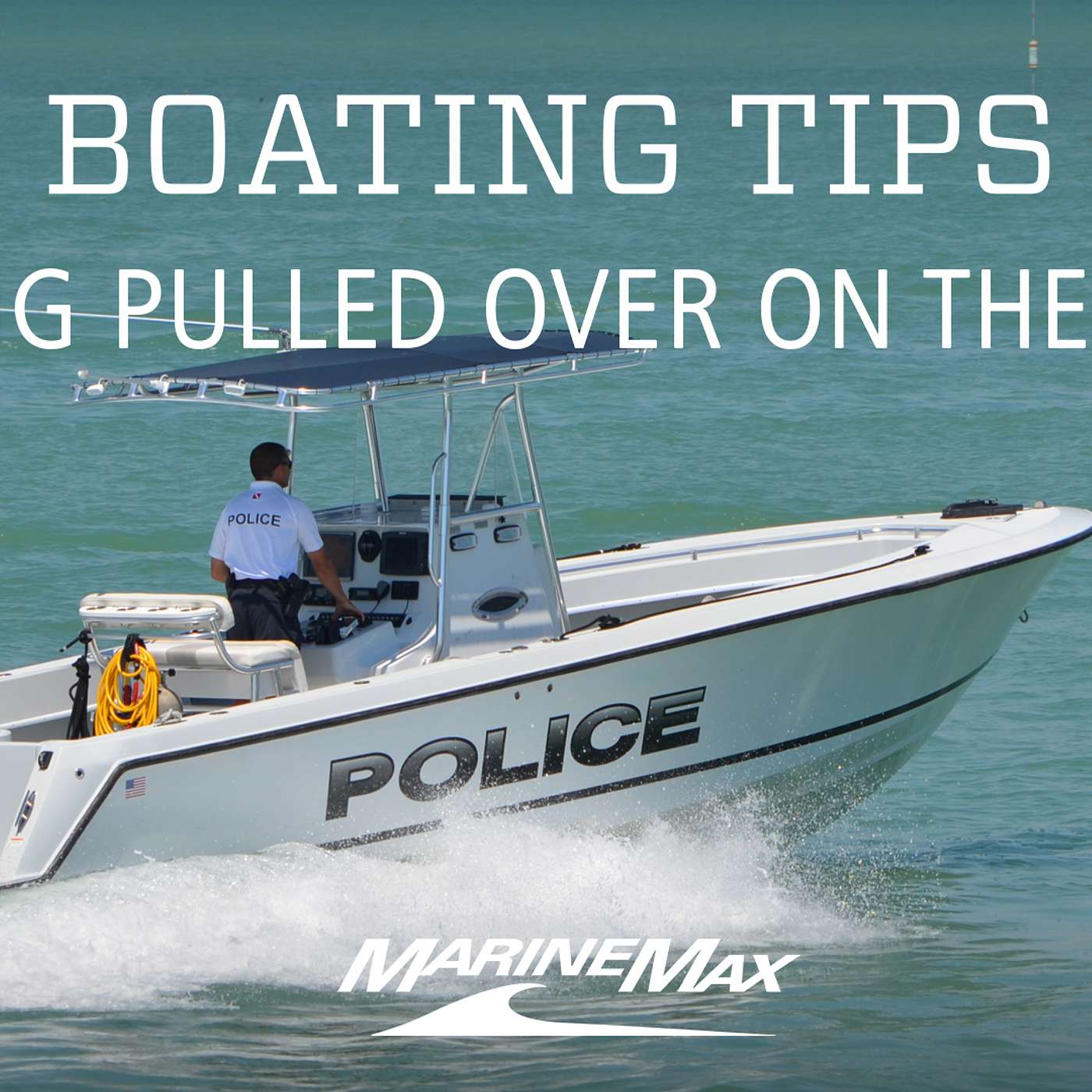Boating Tips: Getting Pulled Over on the Water