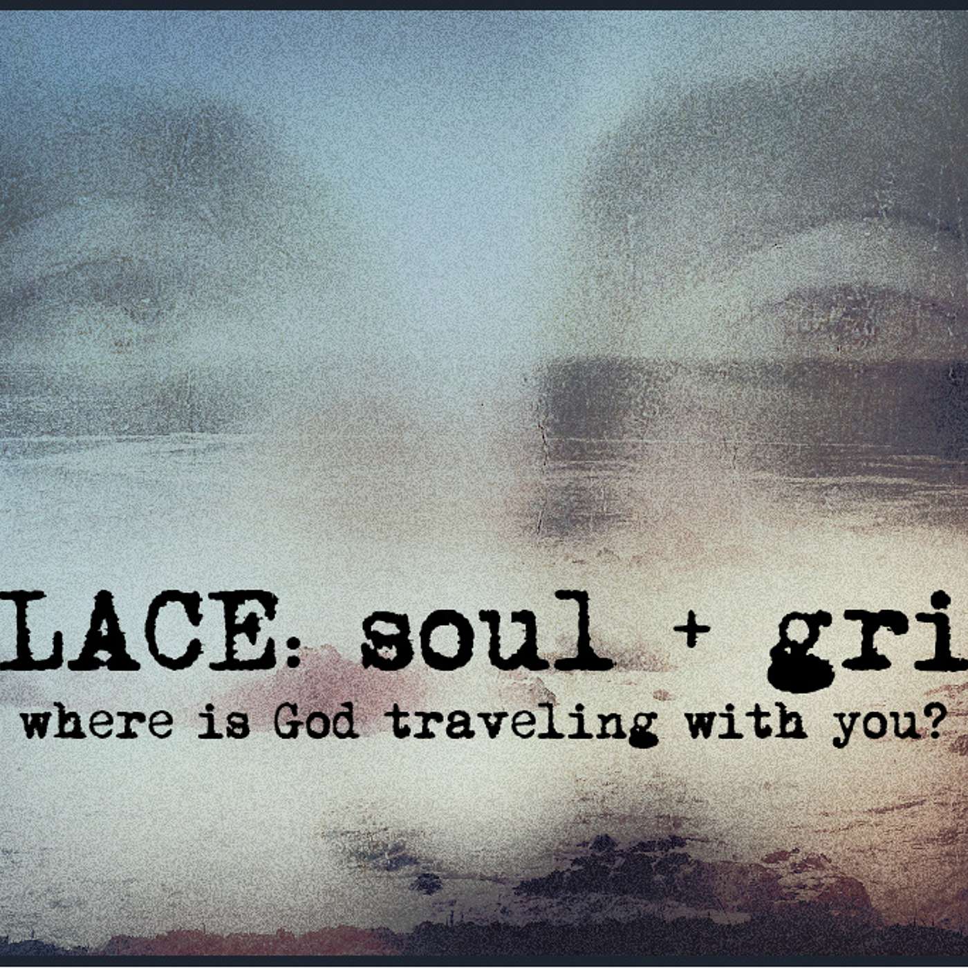 SOLACE:  Soul + Grief