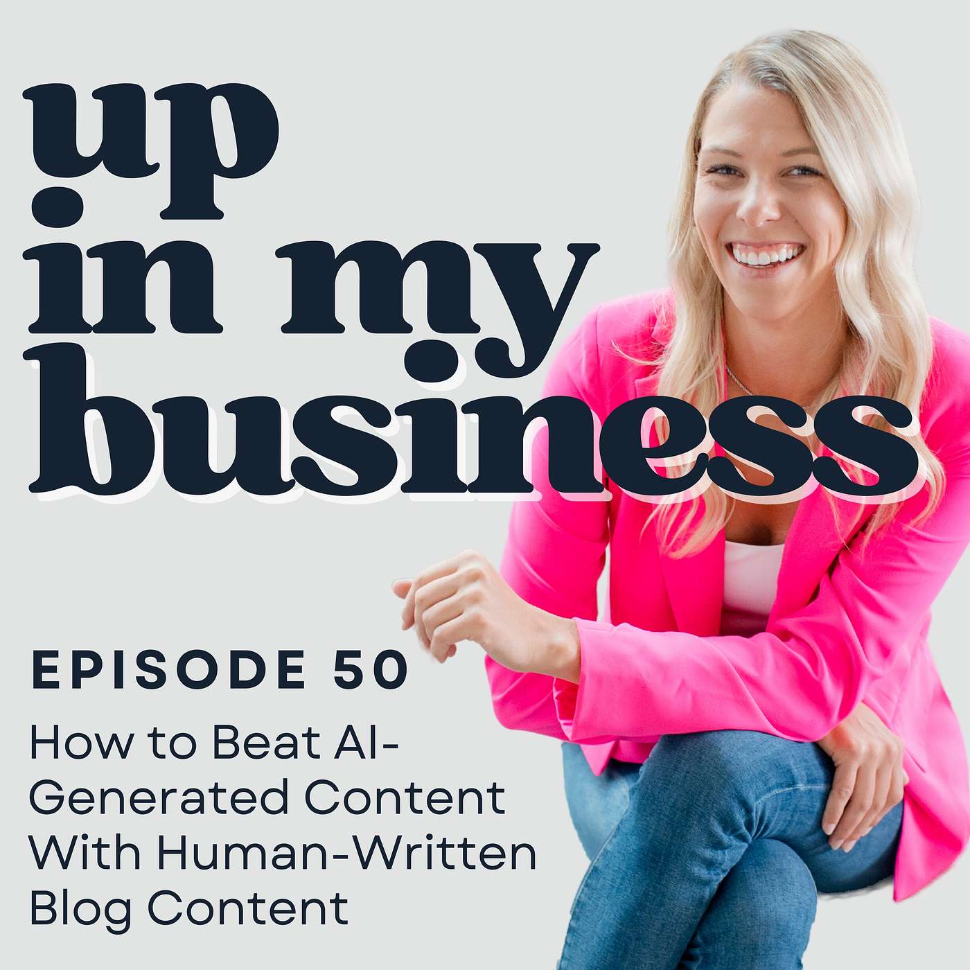 Episode 50: How to Beat AI-Generated Content With Human-Written Blog Content