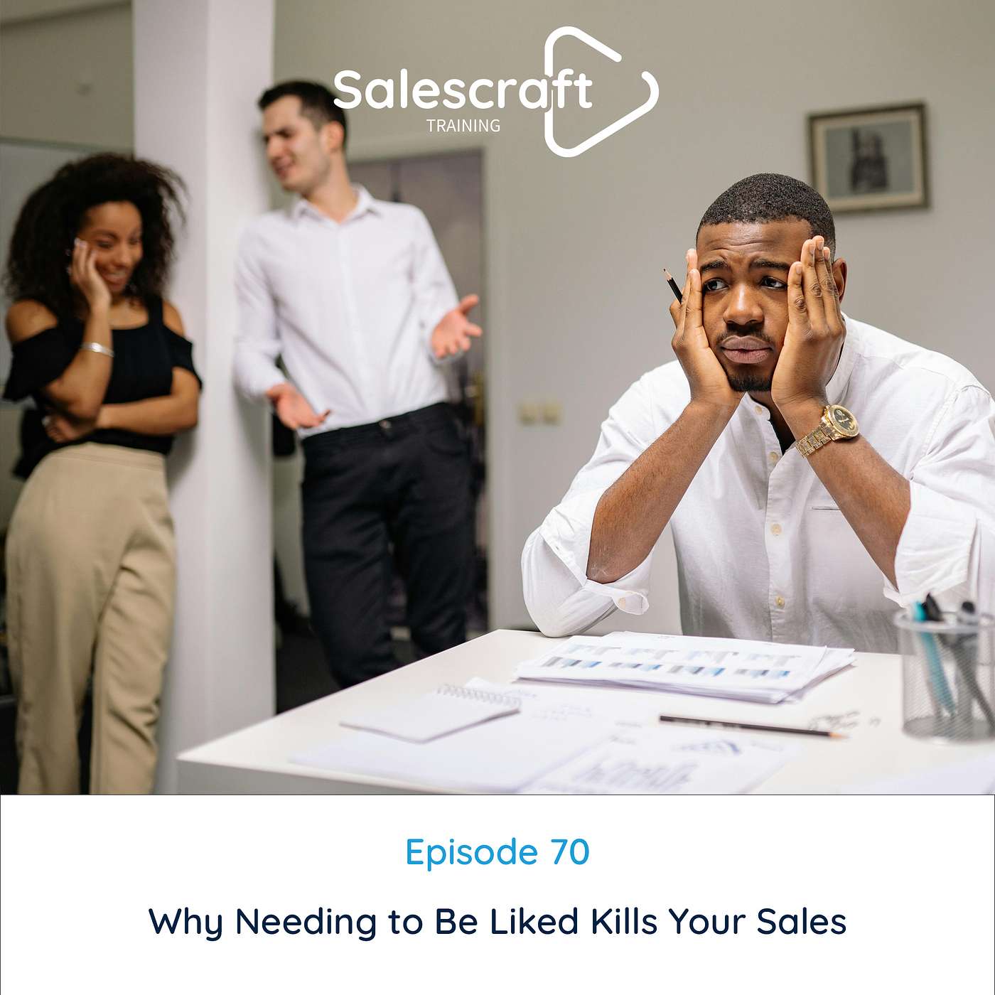 Why Needing to Be Liked Kills Your Sales