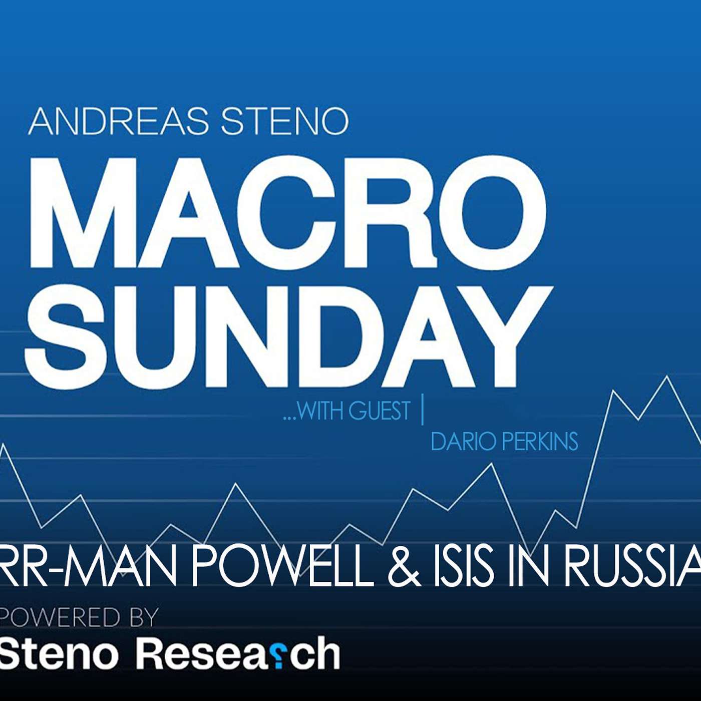 Macro Sunday #43 - Brr-man Powell & ISIS in Russia? Guest: Dario Perkins