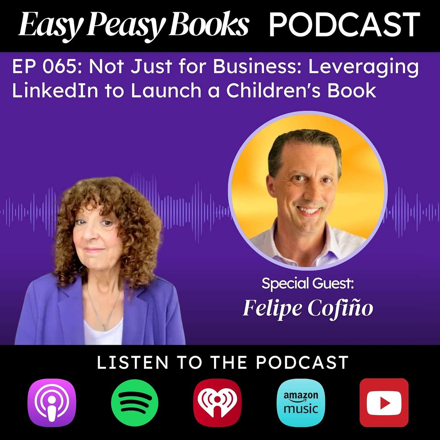 065: Not Just for Business: Leveraging LinkedIn to Launch a Children’s Book with Felipe Cofiño