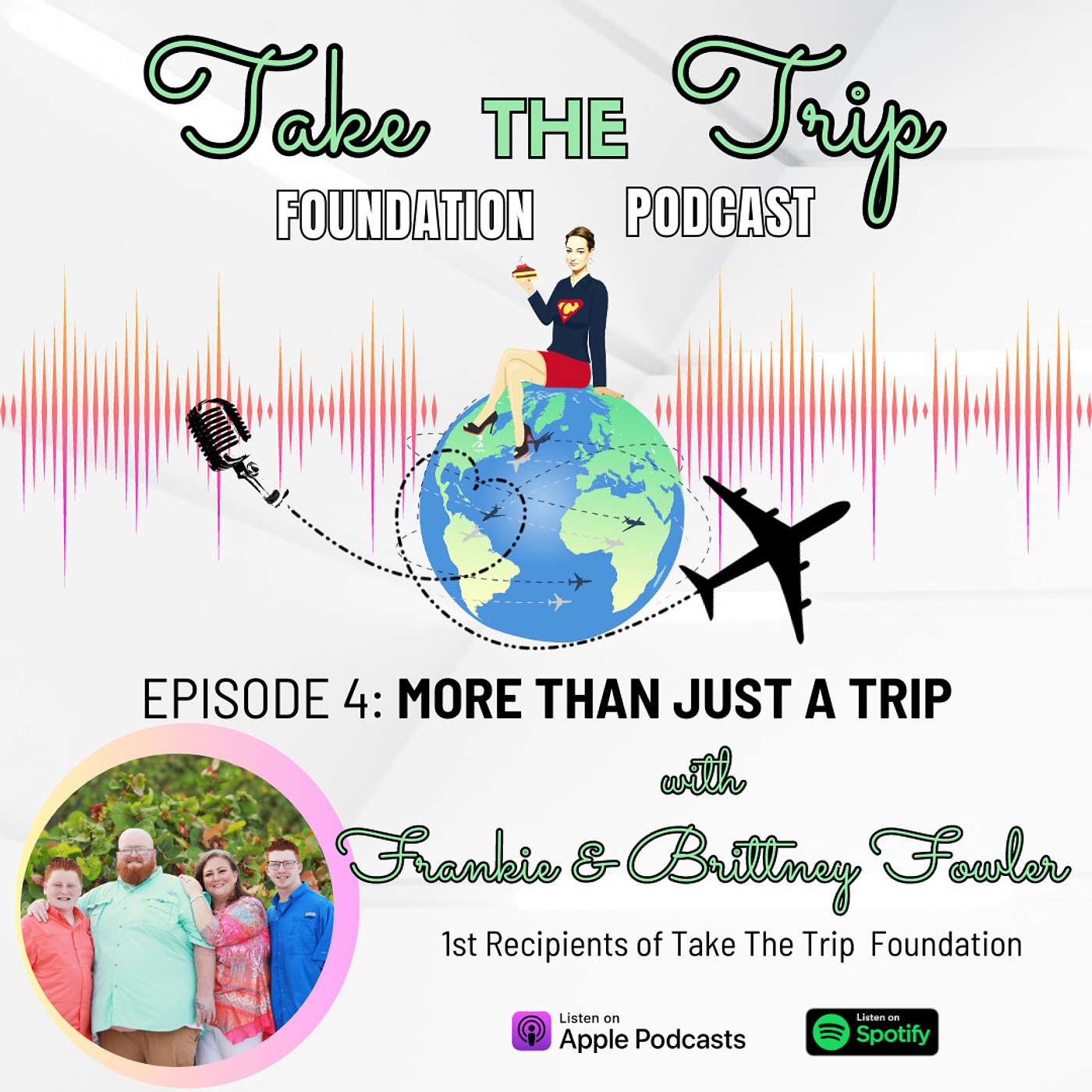 S1E4: More Than Just A Trip: Frankie & Brittney Fowler, the first recipients of TTTF