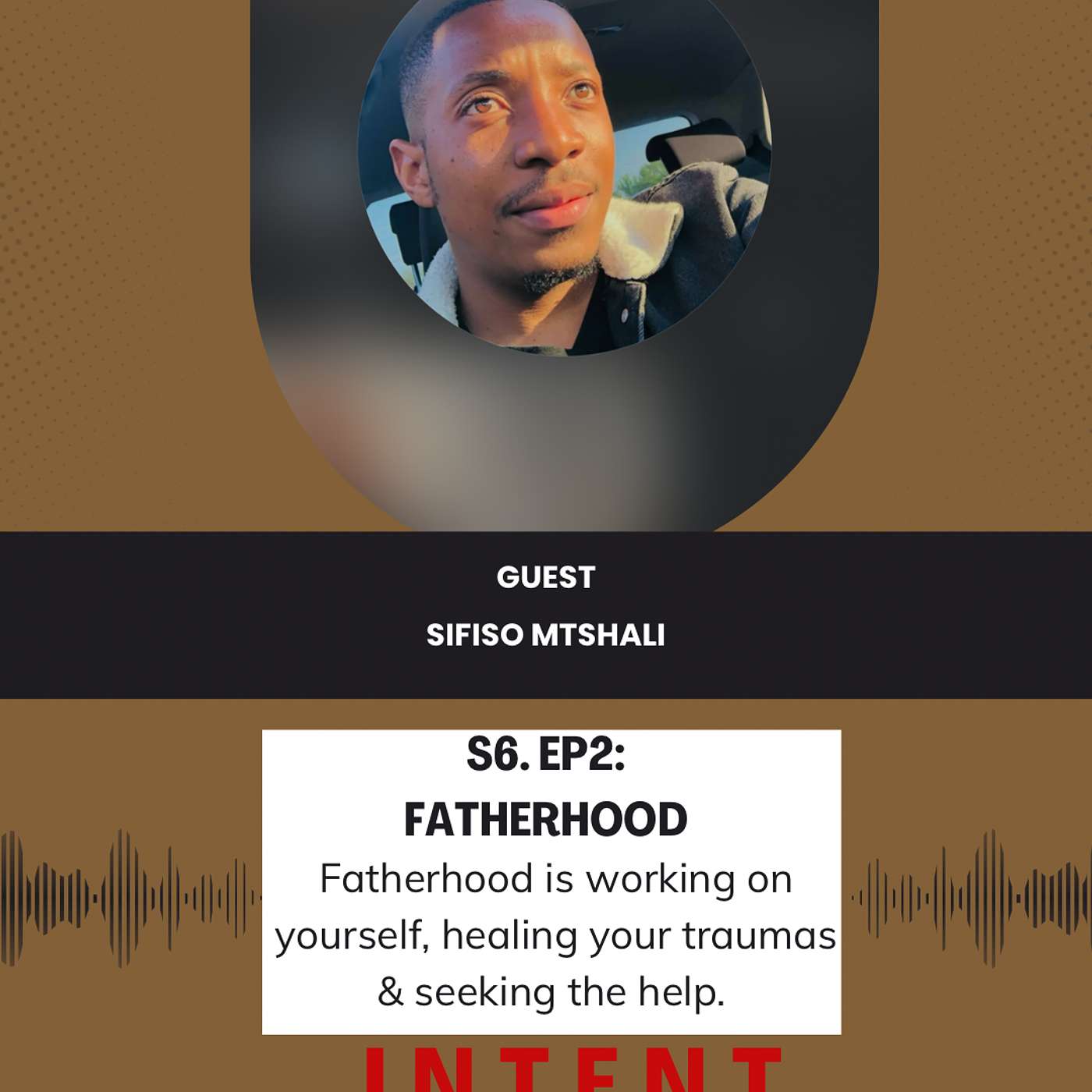 S6.Ep.2: Fatherhood is working on yourself, healing your traumas & seeking the help.