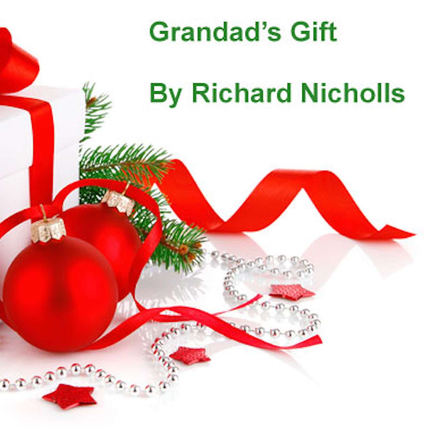 Grandad’s Gift - A Christmas Story By Richard Nicholls