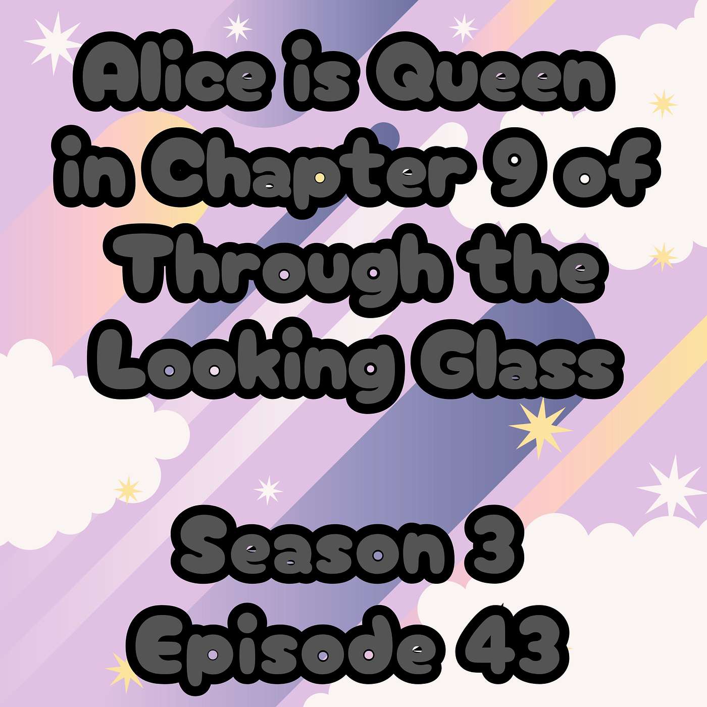 S3 E43 Alice is Queen in Chapter 9 Through the Looking Glass