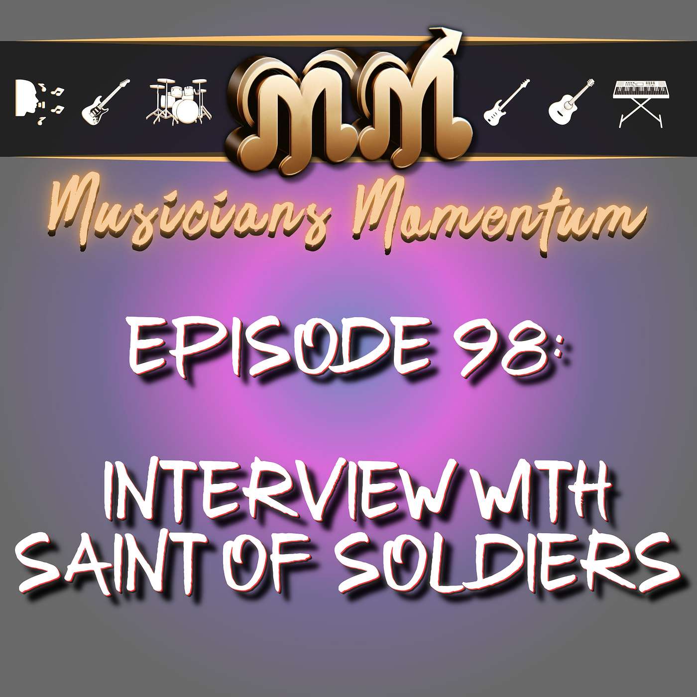 Episode 98: Interview With Saint Of Soldiers Episode 98: Interview With Saint Of Soldiers