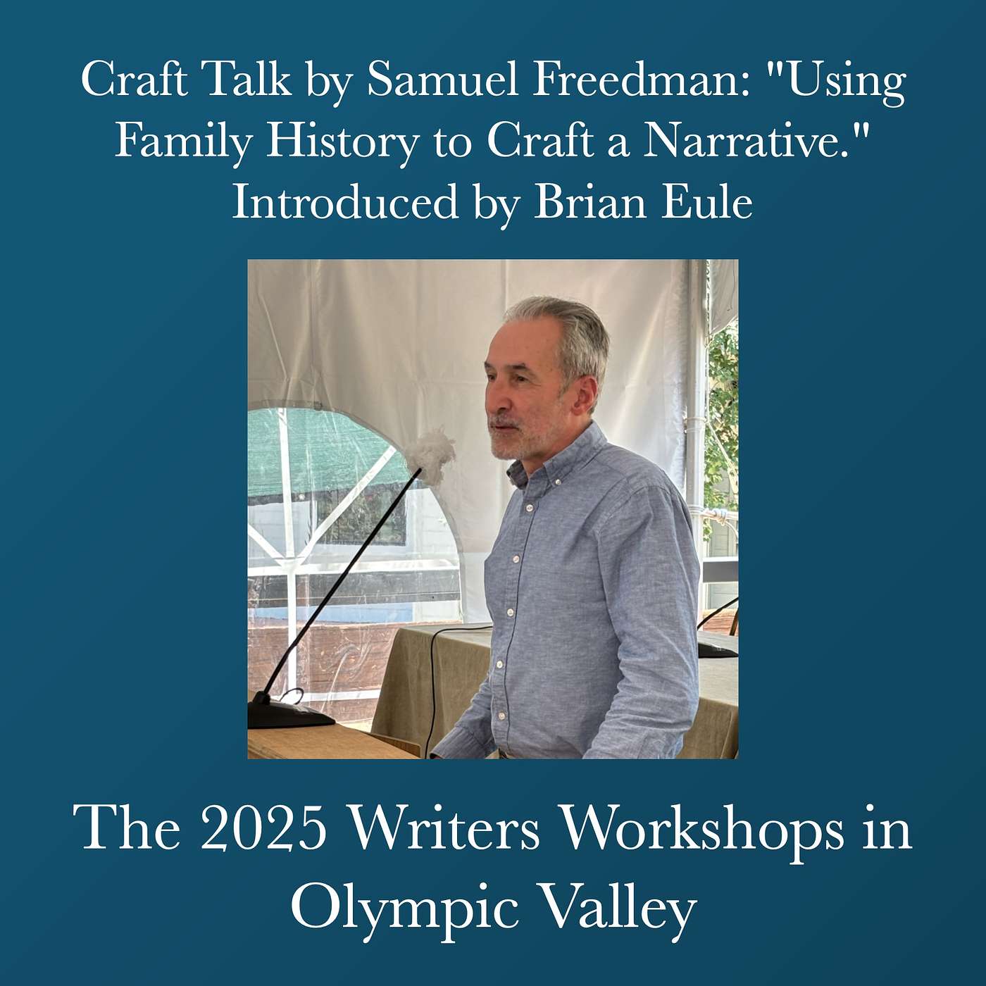 Writers Workshops 2025 - Craft Talk by Samuel Freedman: "Using Family History to Craft a Narrative." Introduced by Brian Eule episode artwork