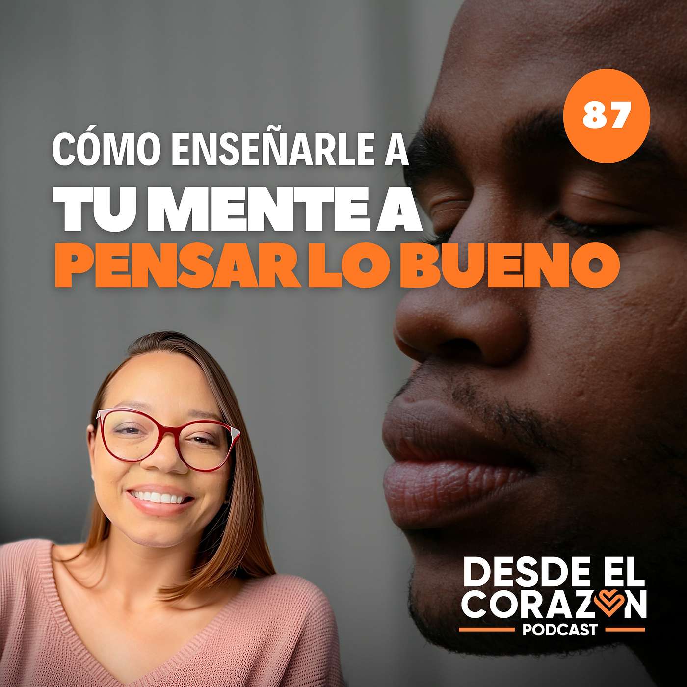 EP. 87 ENSÉÑALE A LA MENTE A PENSAR PRIMERO EN LO BUENO episode artwork
