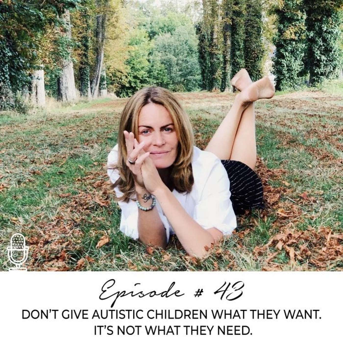 #43: DON'T GIVE AUTISTIC CHILDREN WHAT THEY WANT. IT'S NOT WHAT THEY NEED episode artwork