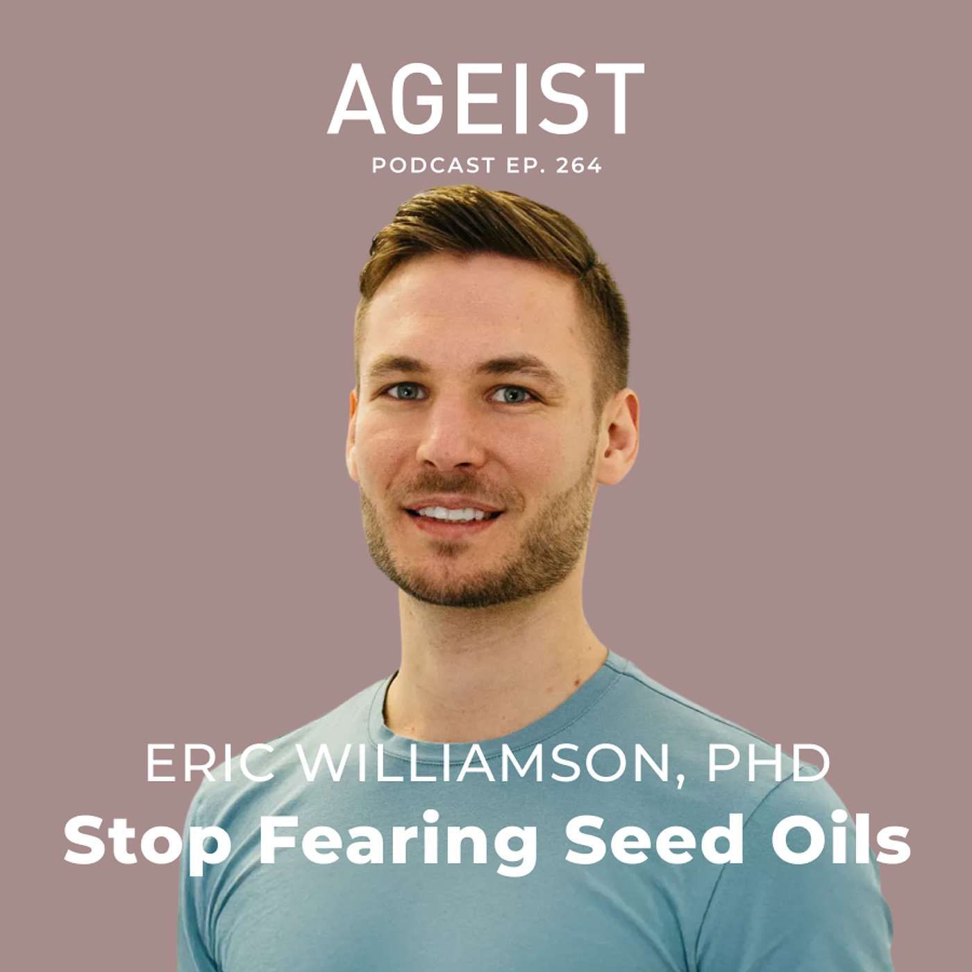Eric Williamson, PhD: Stop Fearing Seed Oils Eric Williamson, PhD: Stop Fearing Seed Oils