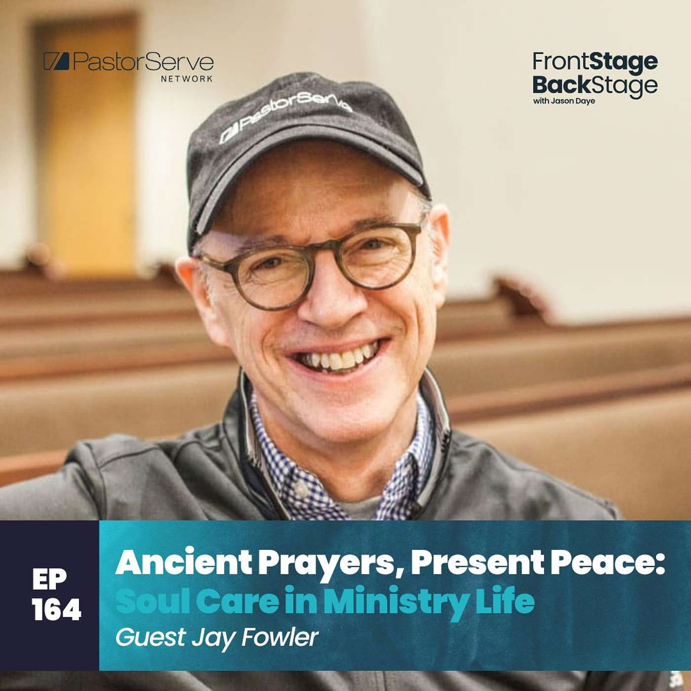 Ancient Prayers, Present Peace: Soul Care in Ministry Life - Jay Fowler - 164 - FrontStage BackStage with Jason Daye