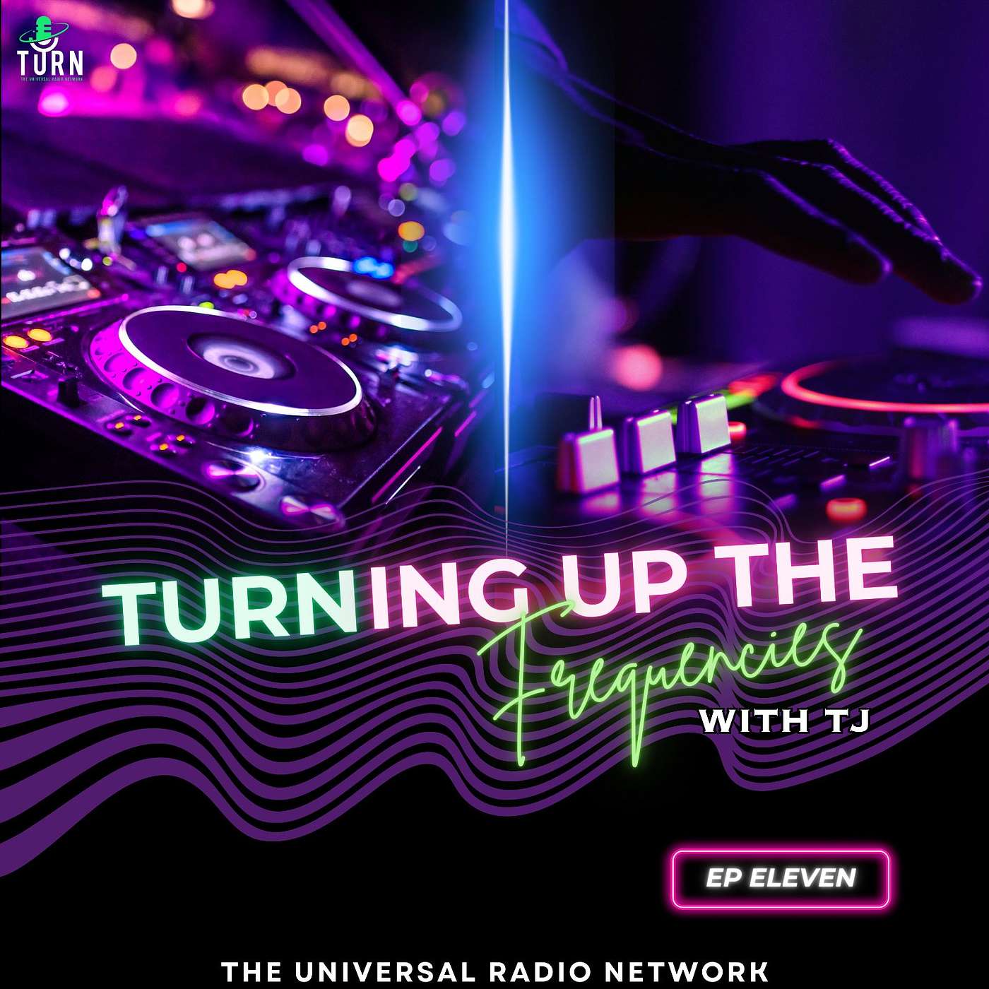 #111 - TURNing up the Frequencies with TJ- Episode 11