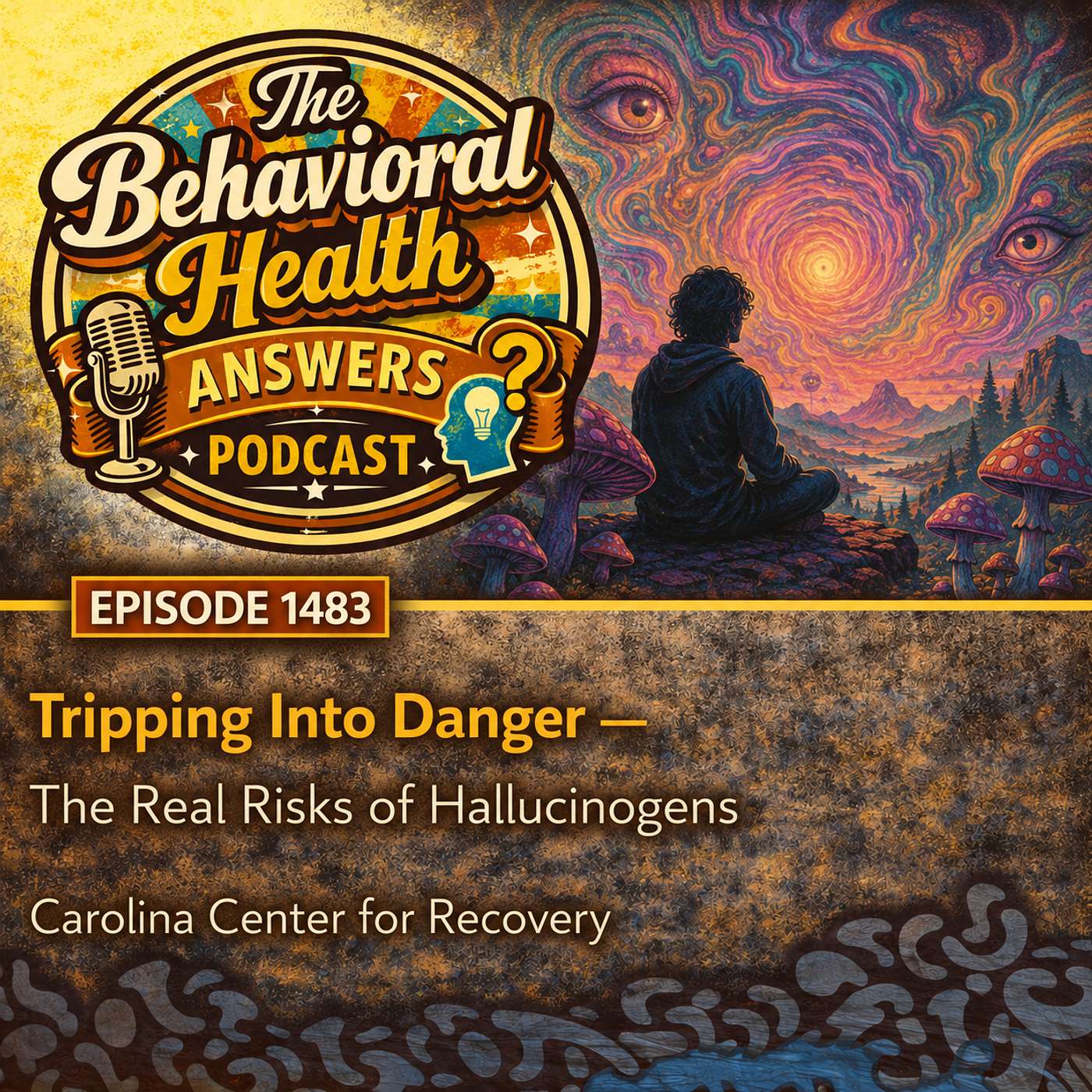 Episode 1483: Tripping Into Danger - The Real Risks of Hallucinogens | Carolina Center for Recovery episode artwork