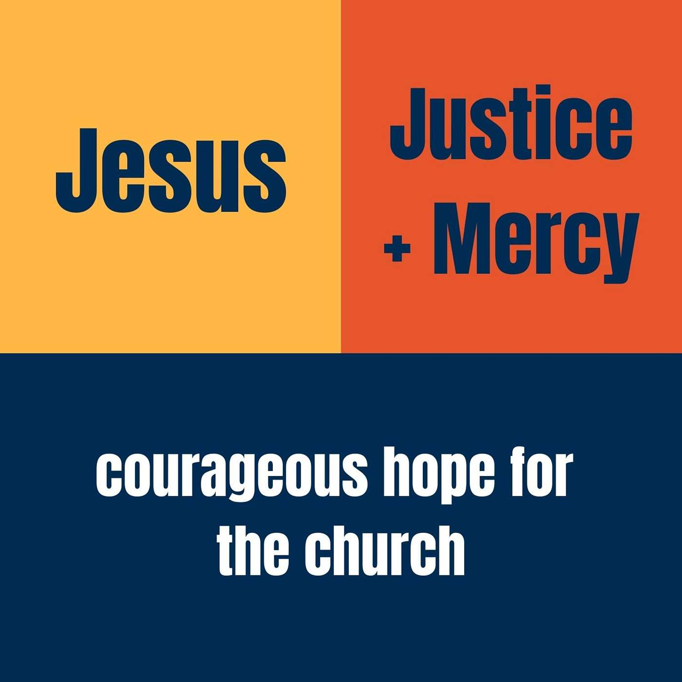 Jesus, Justice + Mercy: Bold faith, radical love and justice for the church