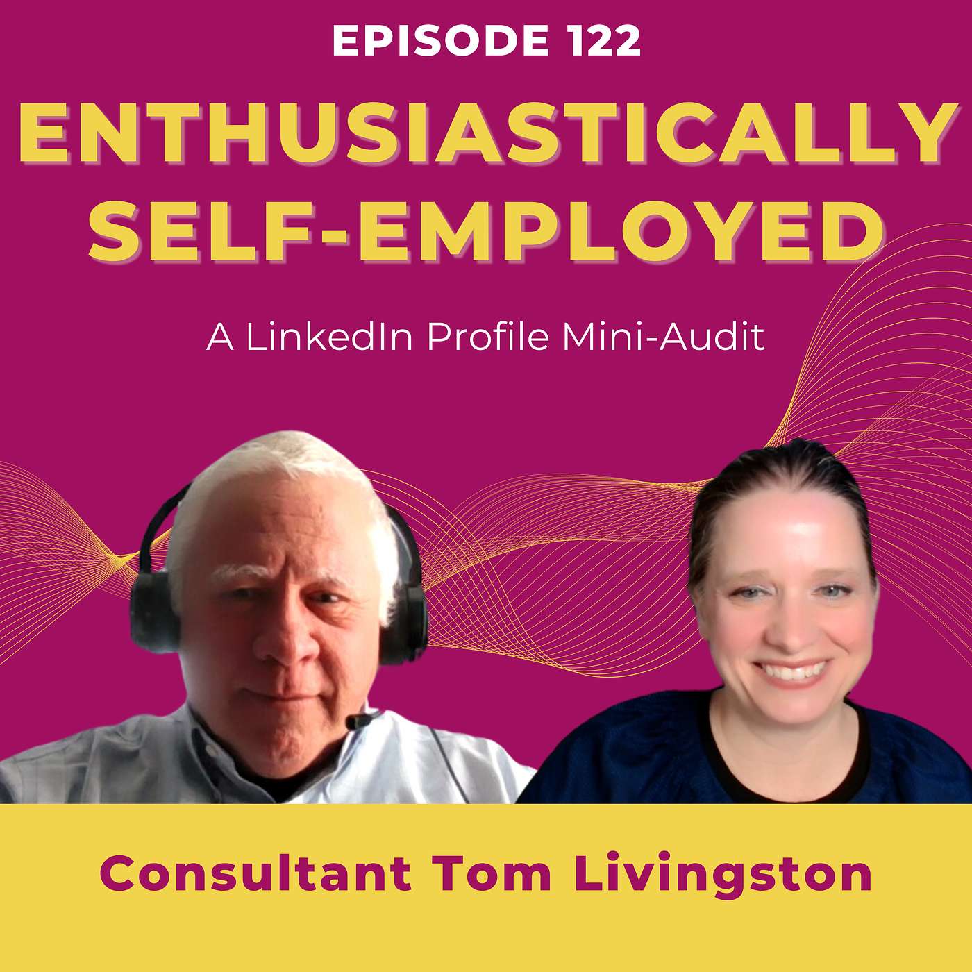 Looking to Market Your NEW Consulting Business on LinkedIn? Profile Mini-Audit with Tom Livingston Ep 122 episode artwork