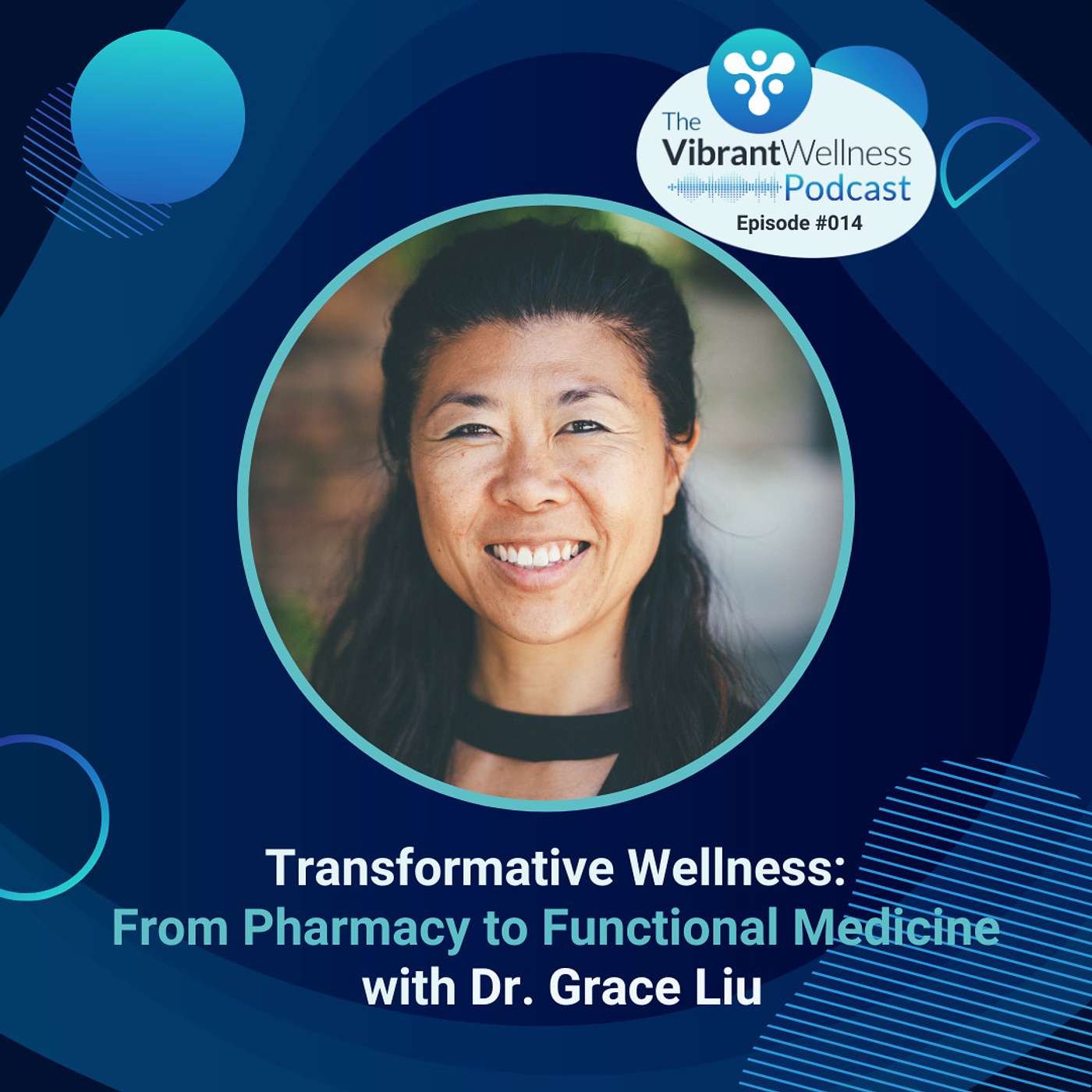 Transformative Wellness: From Pharmacy to Functional Medicine with Dr. Grace Liu