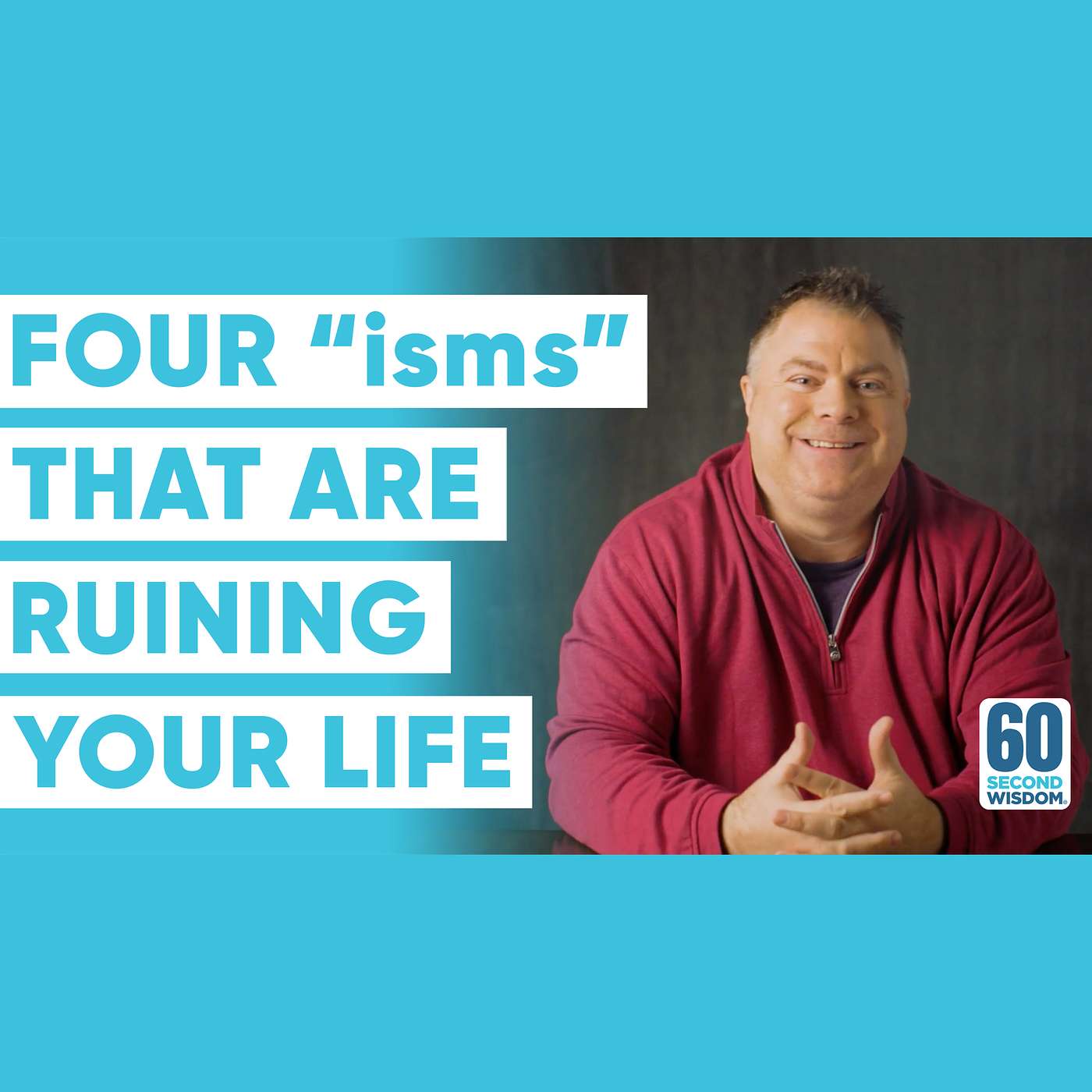The 4 “isms” That Are Ruining Your Life, And How to Break Free - Matthew Kelly - 60 Second Wisdom