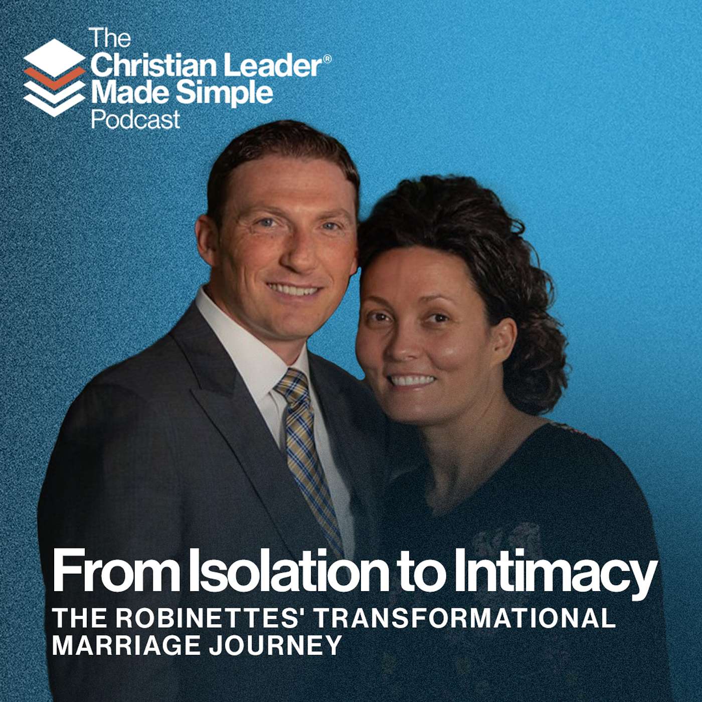 From Isolation to Intimacy: The Robinettes' Transformational Marriage Journey From Isolation to Intimacy: The Robinettes' Transformational Marriage Journey