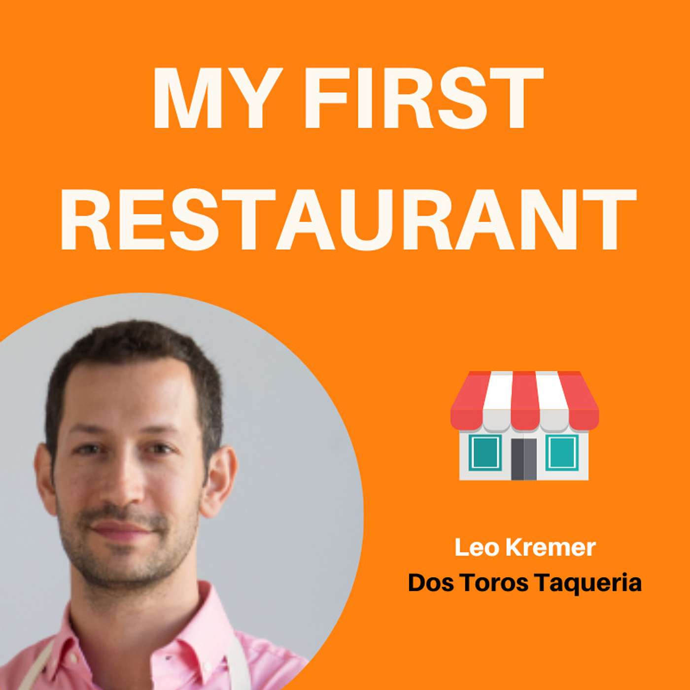 14: Building a Scalable Brand Through Passion & Culture | Leo Kremer, Dos Toros Taqueria