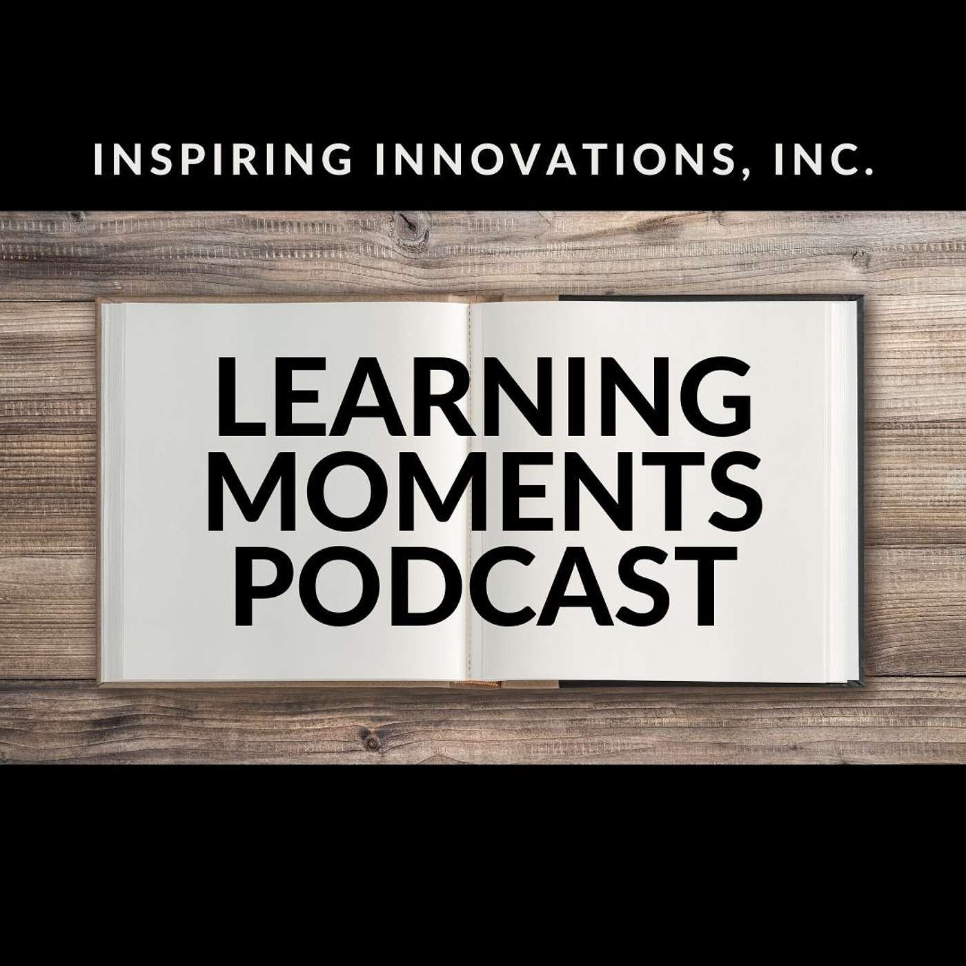 Inspiring Innovations Inc., LEARNING MOMENTS Podcast
