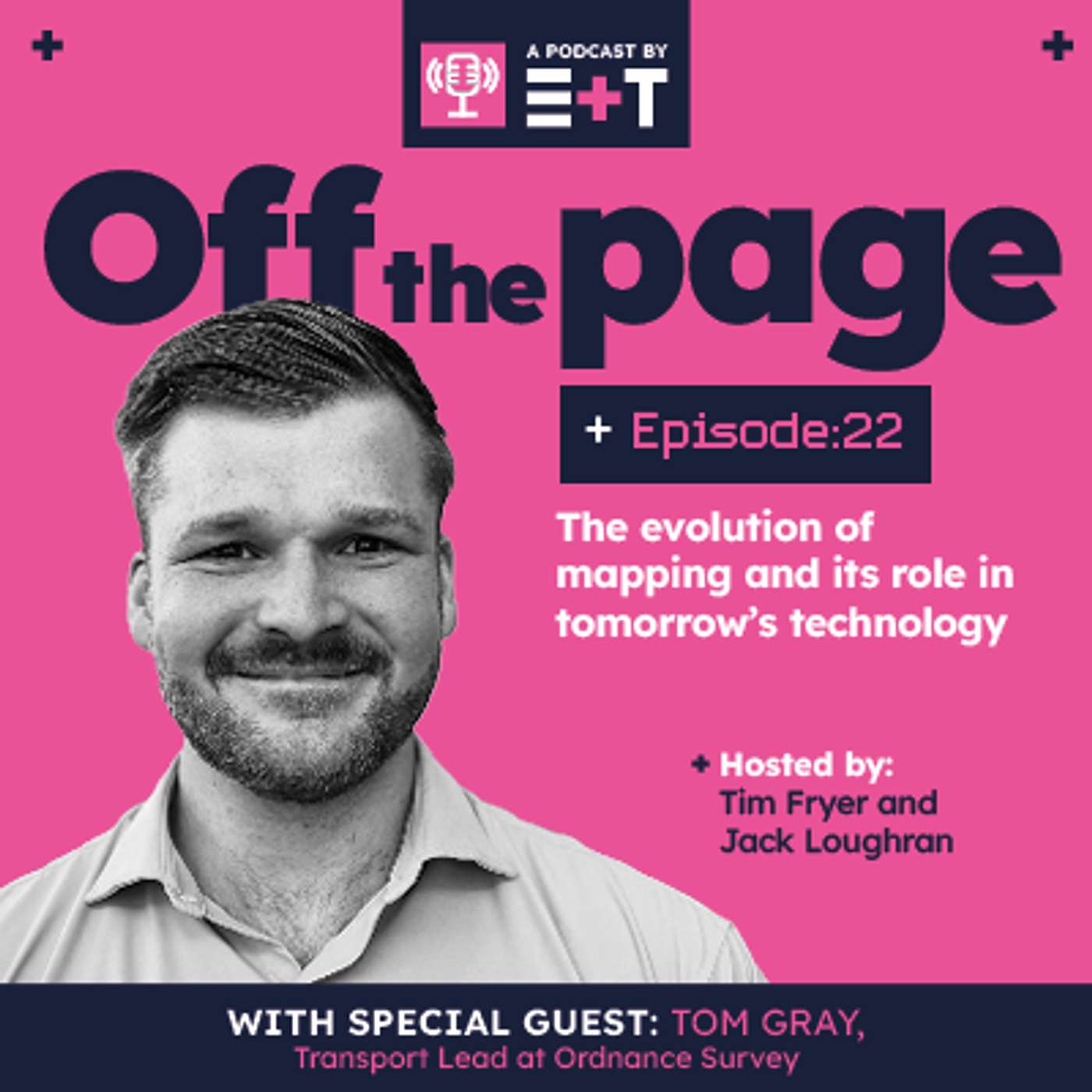 E+T Podcast: Episode 22 | The evolution of mapping and its role in tomorrow’s technology