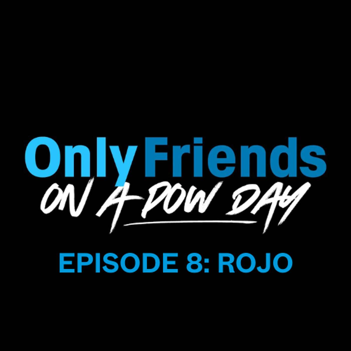 Ep 8 – ROJO Legacy & Loud Prints ft. Jassie Salveson | Only Friends on a Pow Day
