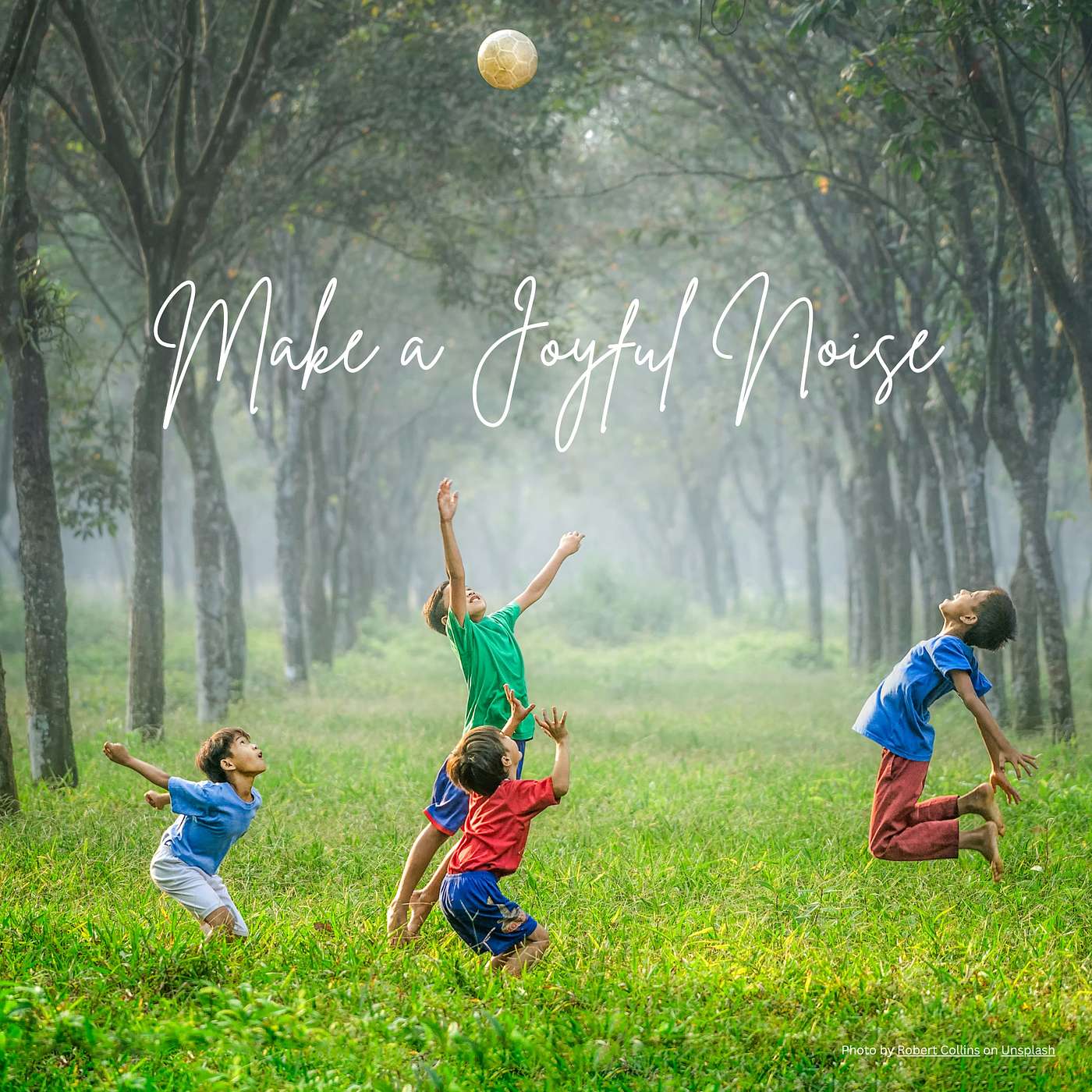 Make a Joyful Noise Make a Joyful Noise