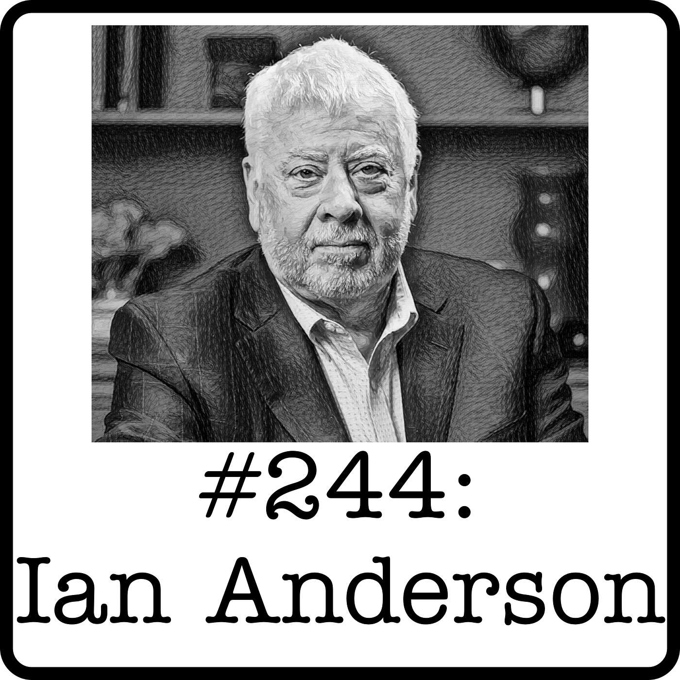 #244: Ian Anderson (Trans Mountain) - 40 Years of Building Canadian Infrastructure