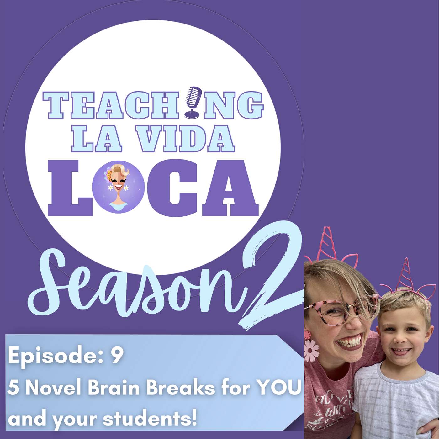 S2: E9- 5 Novel Brain Breaks for YOU and your students!