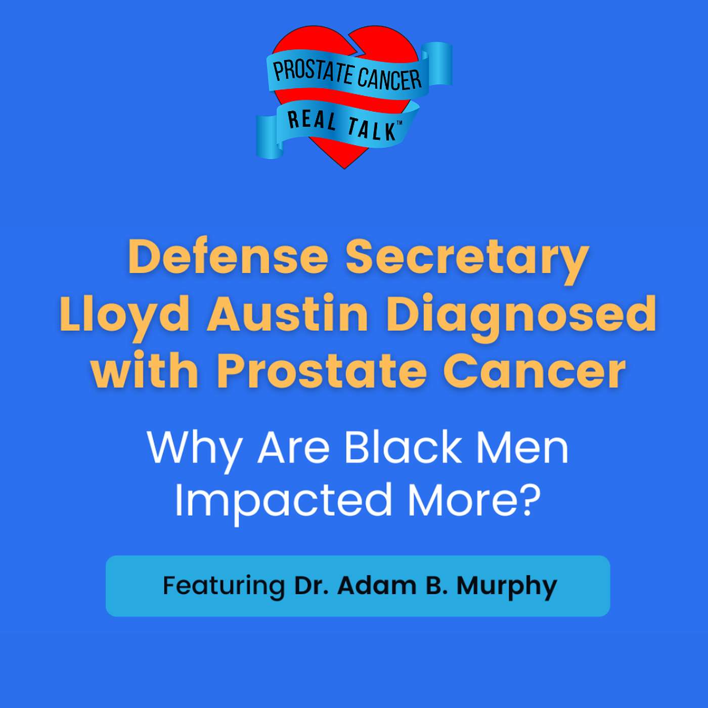 Defense Secretary Lloyd Austin Diagnosed with Prostate Cancer - Why Are Black Men Impacted More? episode artwork