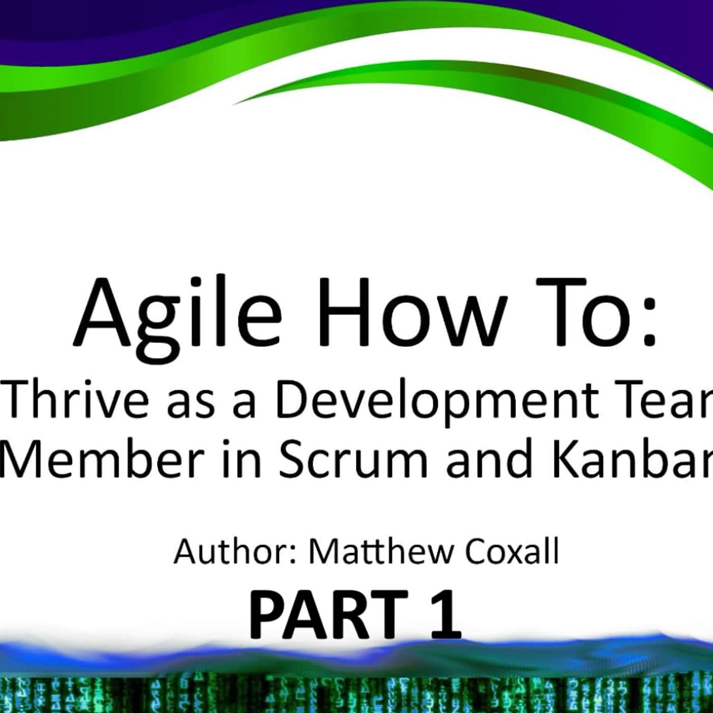 Thriving as a Dev in Agile: The Real Talk (Part 1 – Foundations & Flow)