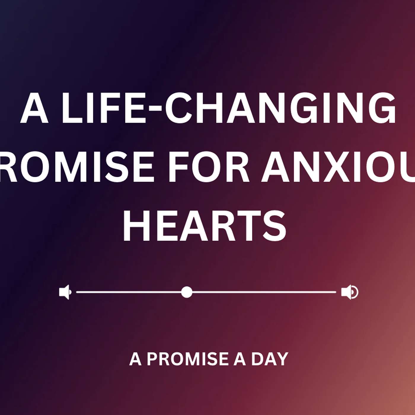 A Life-Changing Promise for Anxious Hearts - January 5, 2025